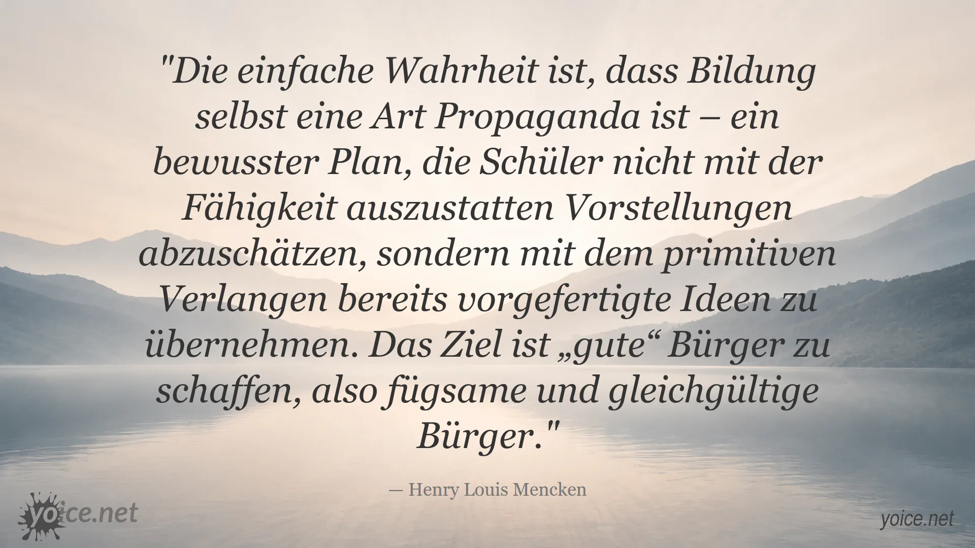 Zitat von Henry Louis Mencken über Bildung als Propaganda und die Erziehung folgsamer Bürger