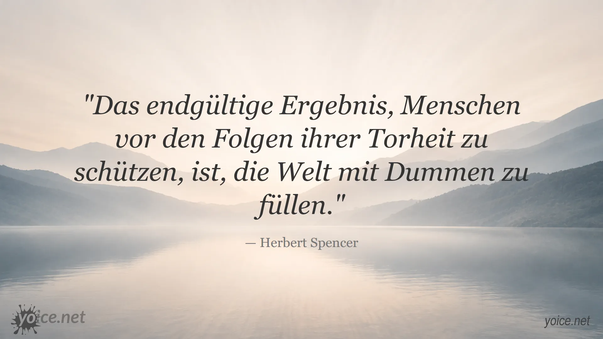 Zitat von Herbert Spencer über das Schützen von Menschen vor den Folgen ihrer Torheit