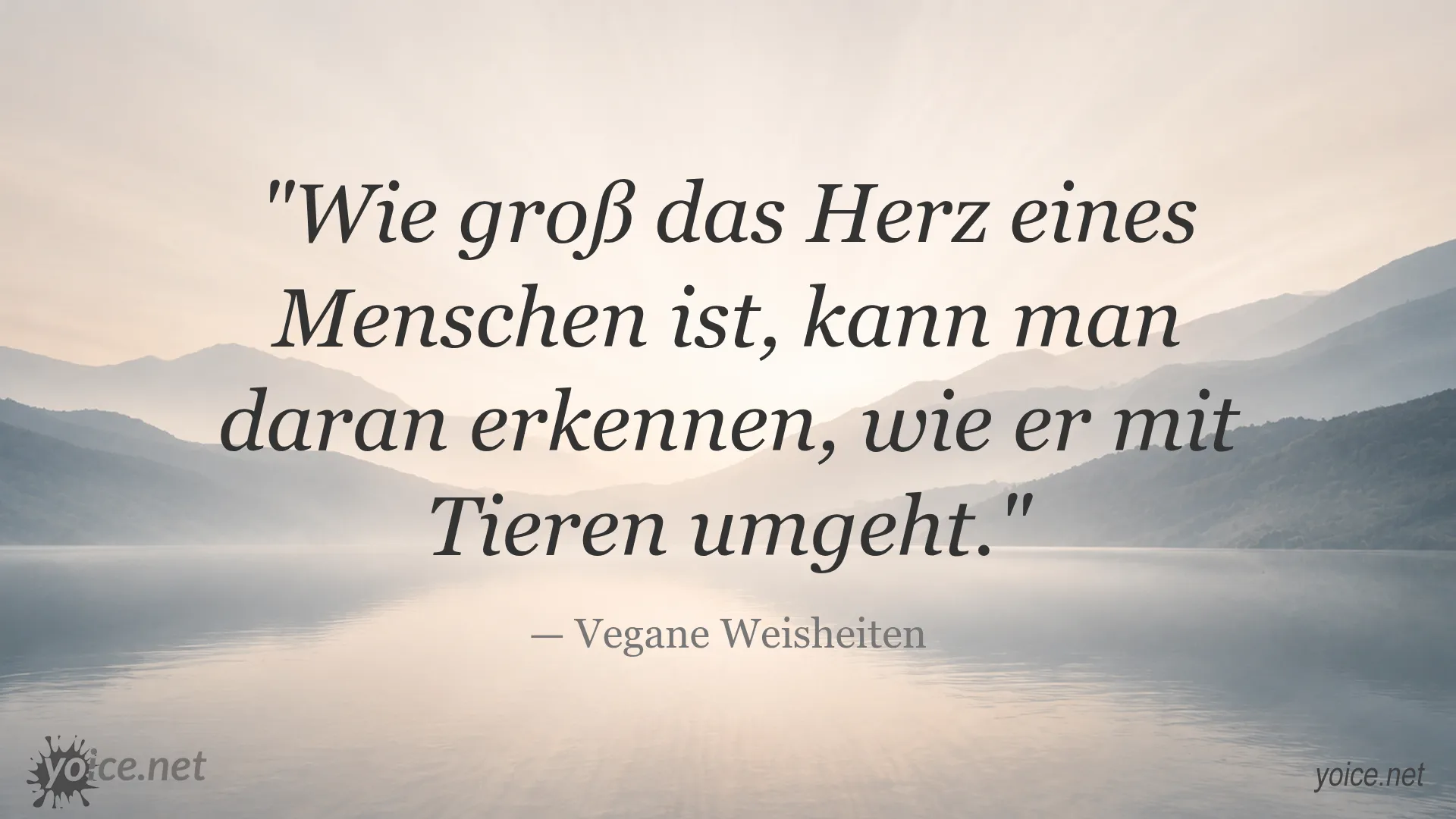 Bild mit dem Zitat von Vegane Weisheiten über die Größe des Herzens eines Menschen im Umgang mit Tieren
