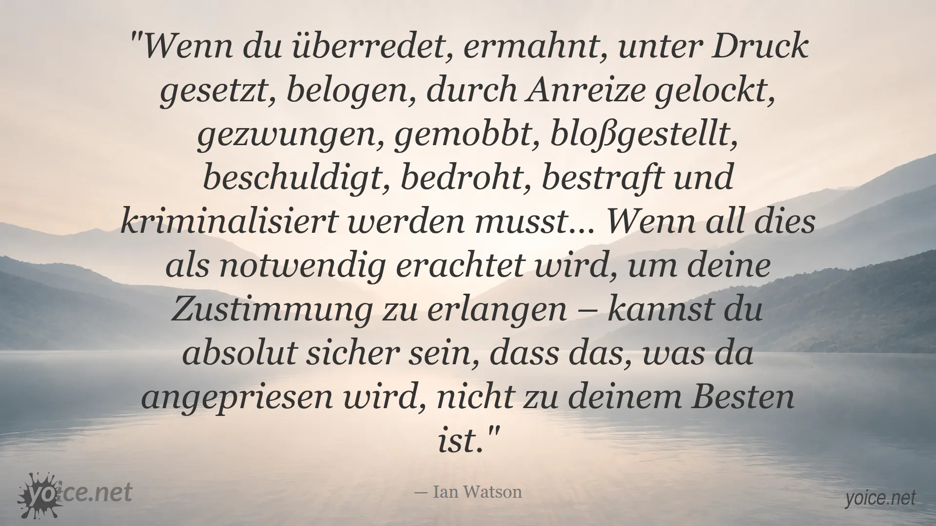 Zitat von Ian Watson über Druck, Manipulation und Zustimmung