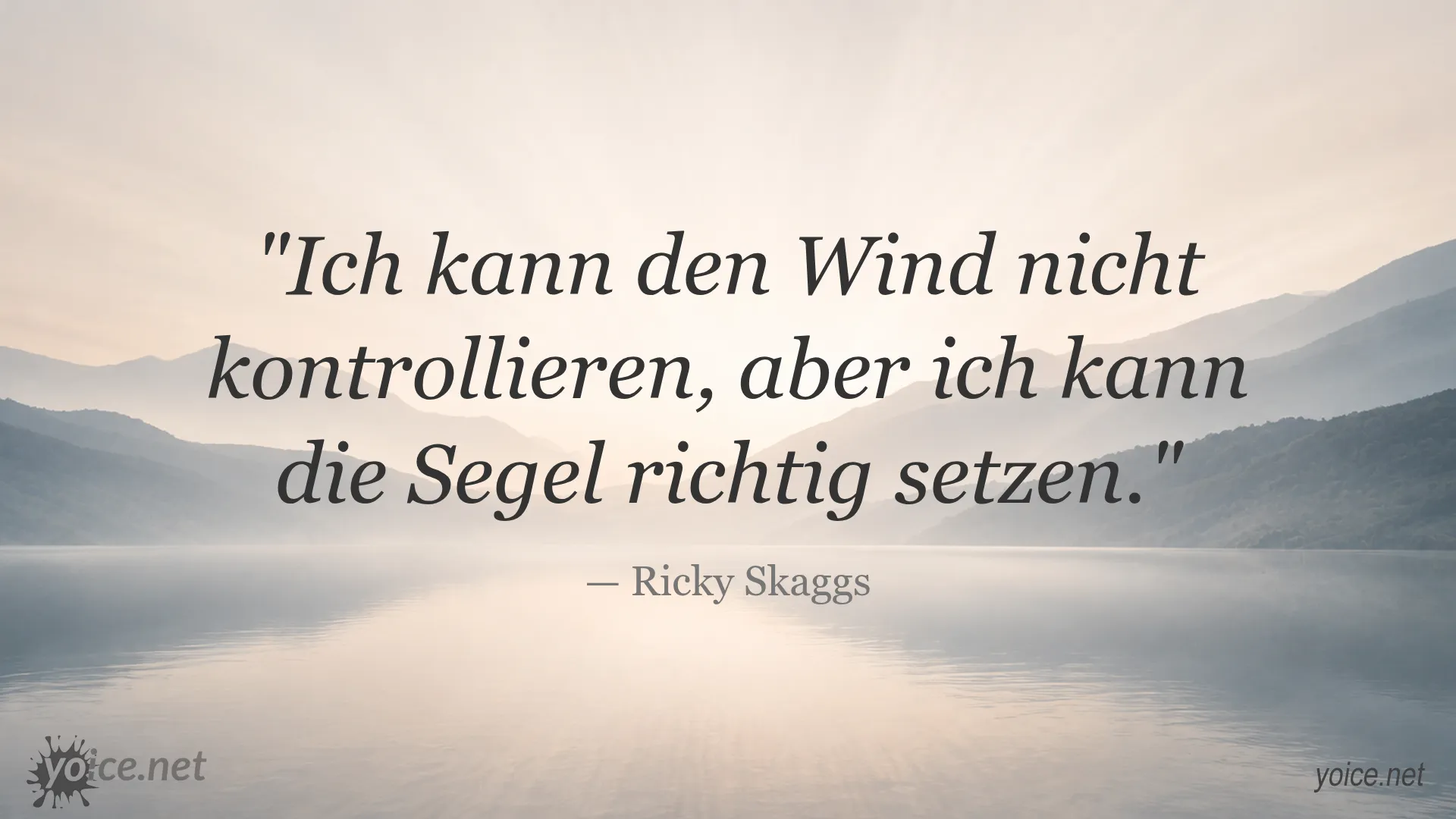 Das Zitat von Ricky Skaggs: Ich kann den Wind nicht kontrollieren, aber ich kann die Segel richtig setzen.