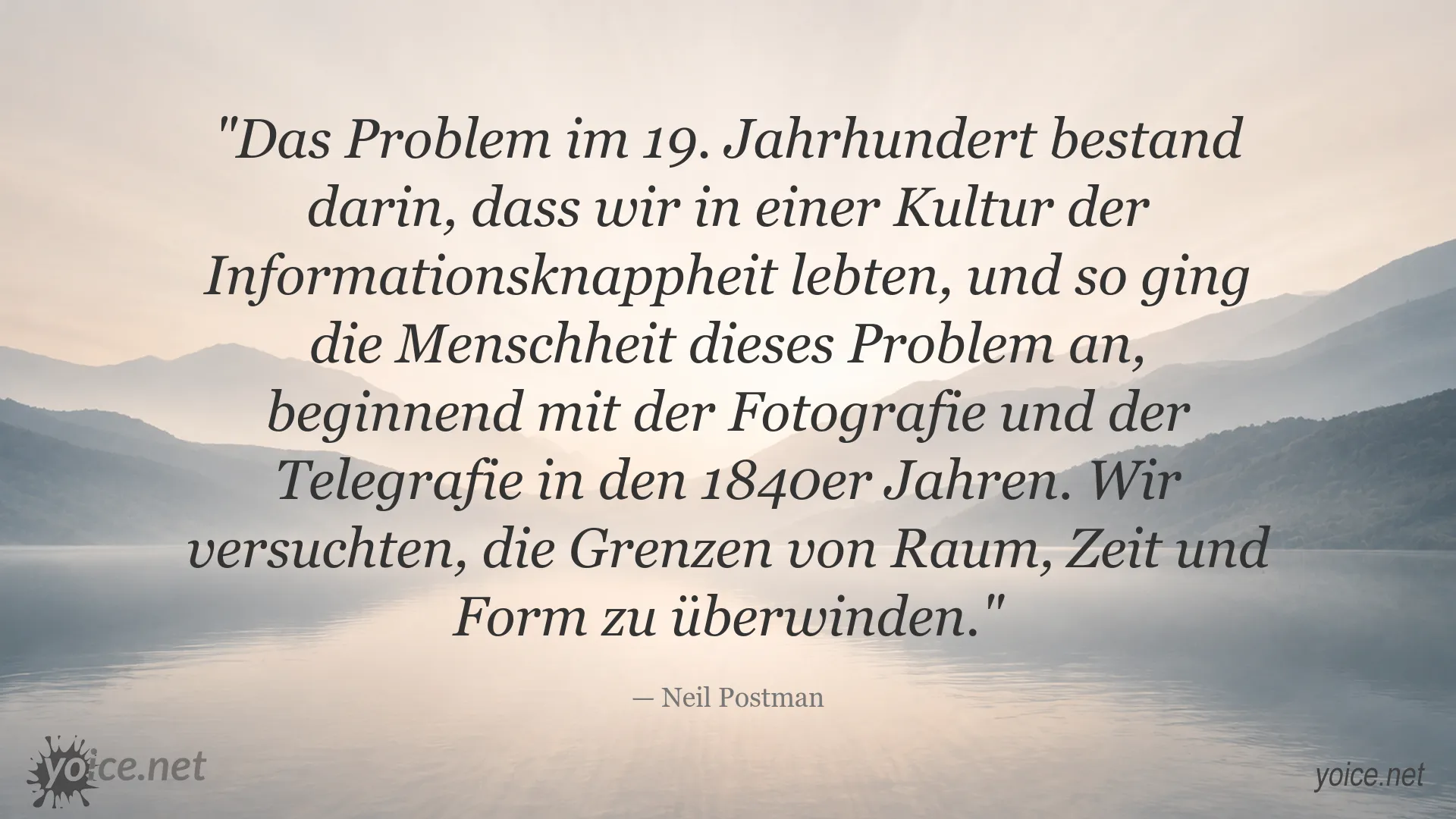 Zitat von Neil Postman über Informationsknappheit, Fotografie und Telegrafie im 19. Jahrhundert