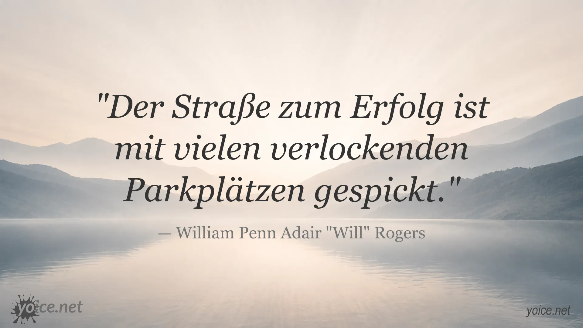 Zitat von William Penn Adair Will Rogers über den Weg zum Erfolg und verlockende Parkplätze