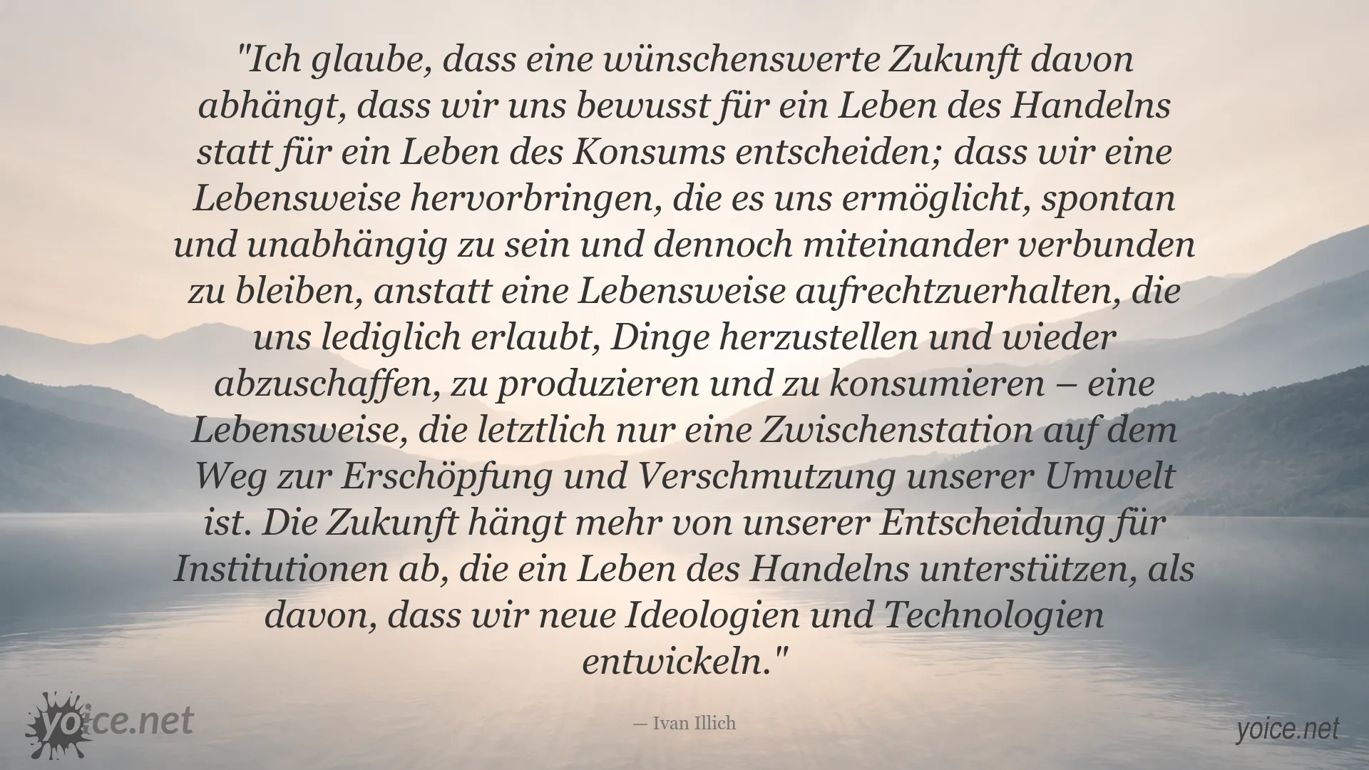 Zitat von Ivan Illich über ein Leben des Handelns statt des Konsums