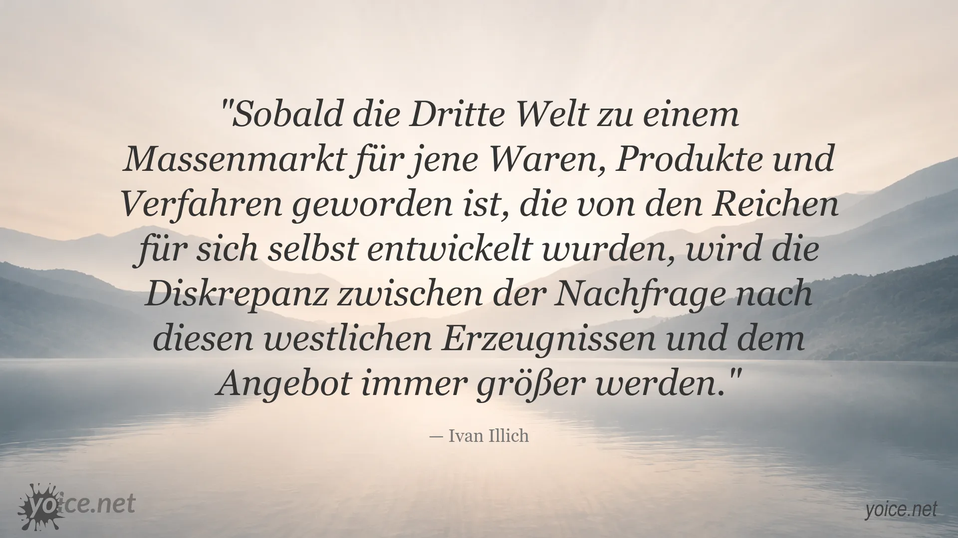 Zitat von Ivan Illich über die Nachfrage nach westlichen Produkten in der Dritten Welt