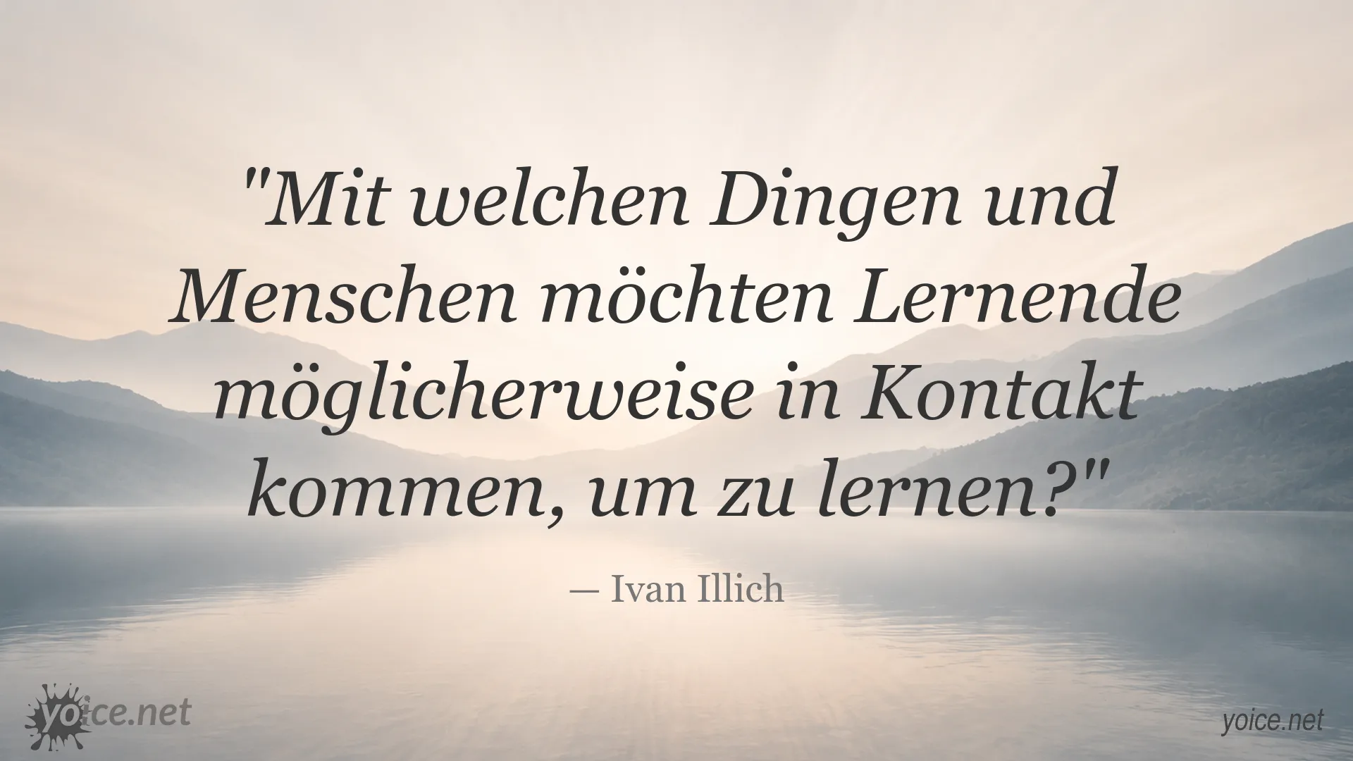 Zitatgrafik von Ivan Illich über Lernen durch den Kontakt mit Menschen und Dingen