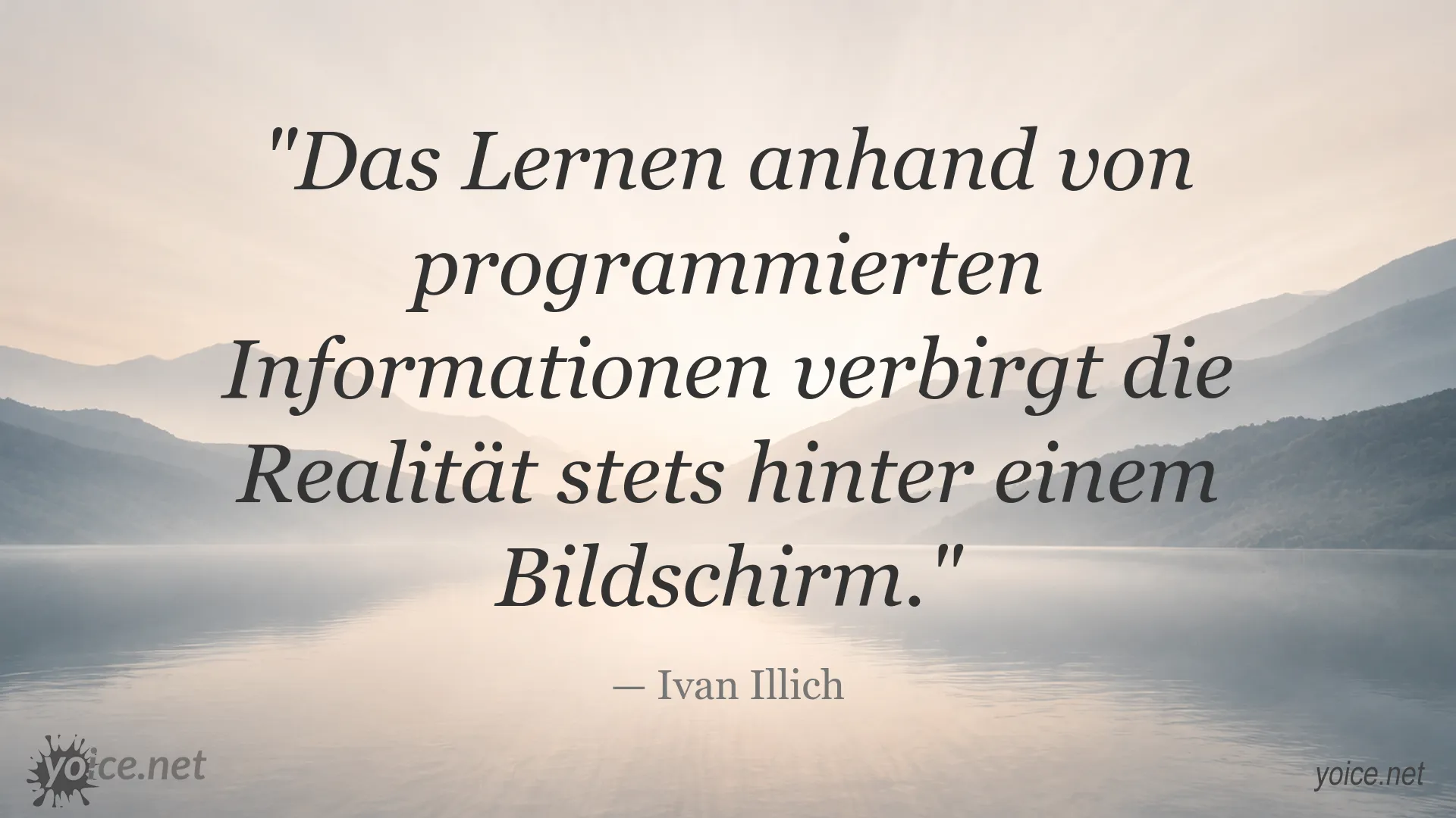 Zitat von Ivan Illich über Lernen, programmierte Informationen und die Realität hinter dem Bildschirm