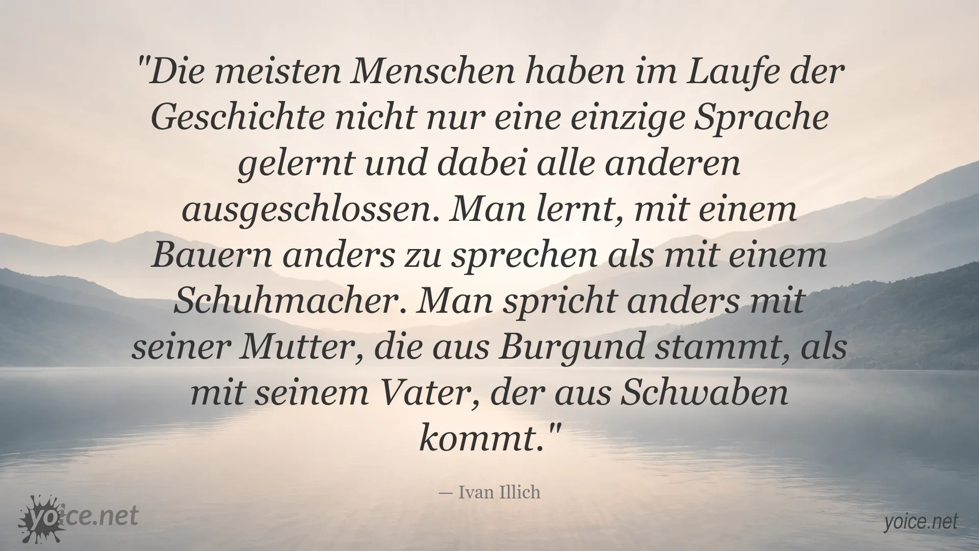 Zitat von Ivan Illich über Mehrsprachigkeit, unterschiedliche Sprachformen und den Umgang mit Menschen