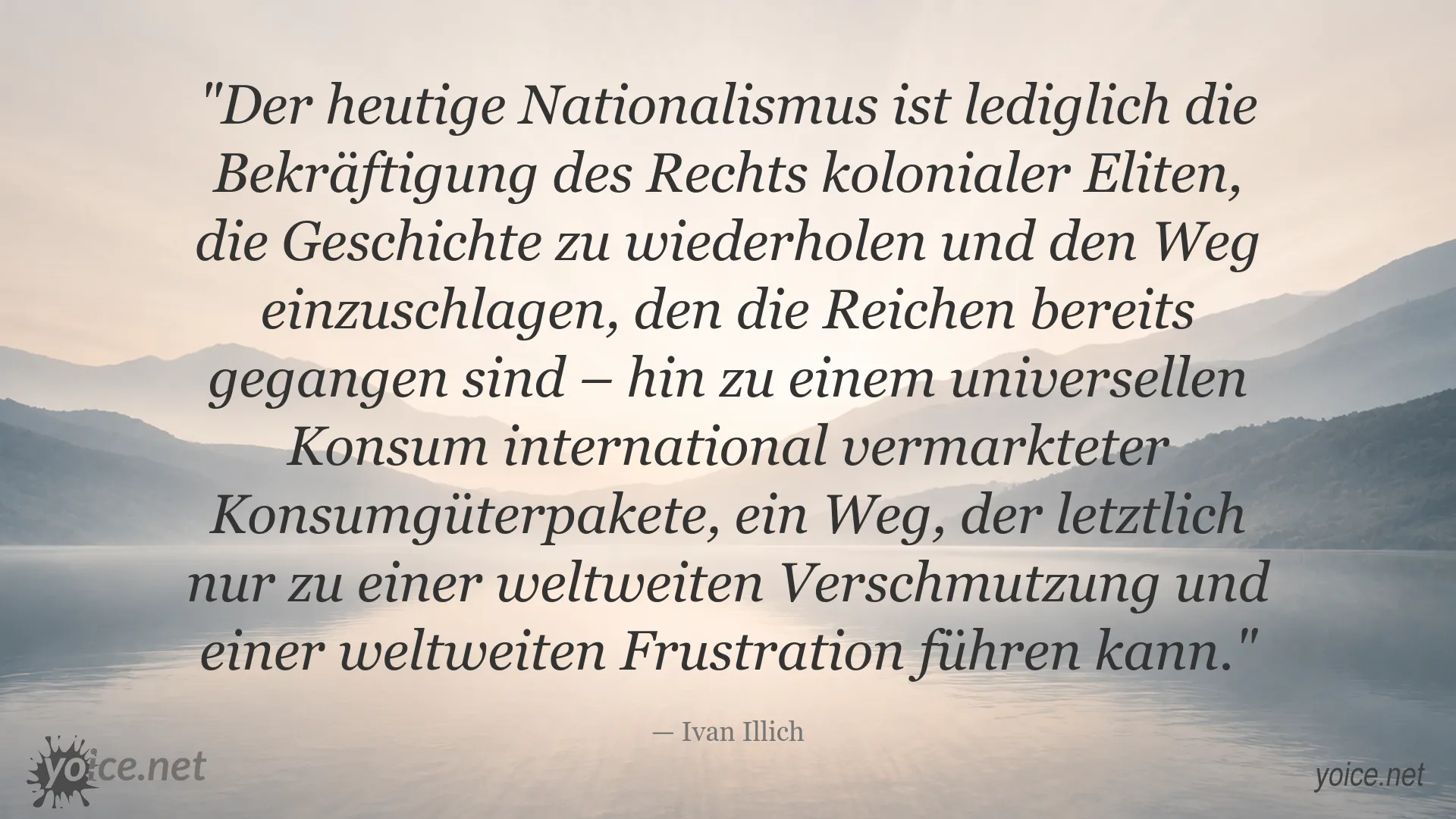 Zitat von Ivan Illich über Nationalismus, Konsum und globale Frustration