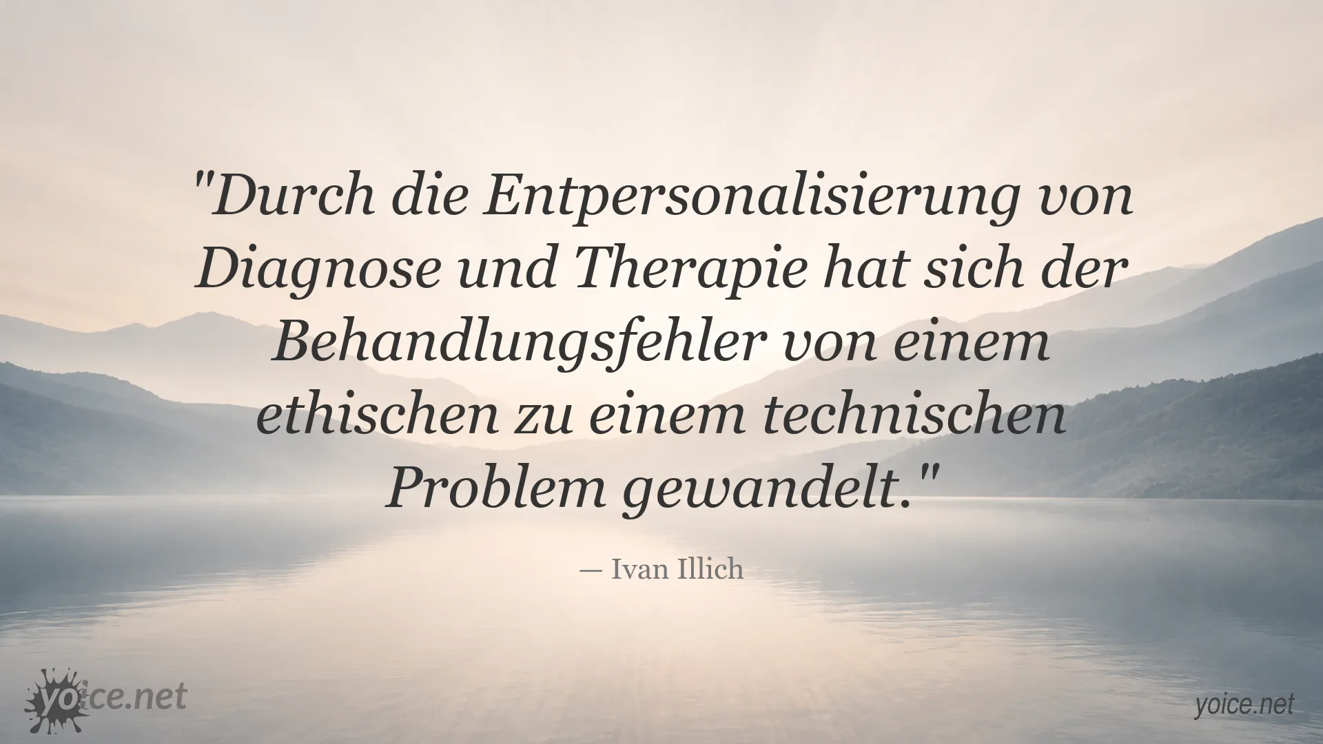 Zitat von Ivan Illich über Technisierung, Diagnose, Therapie und Behandlungsfehler