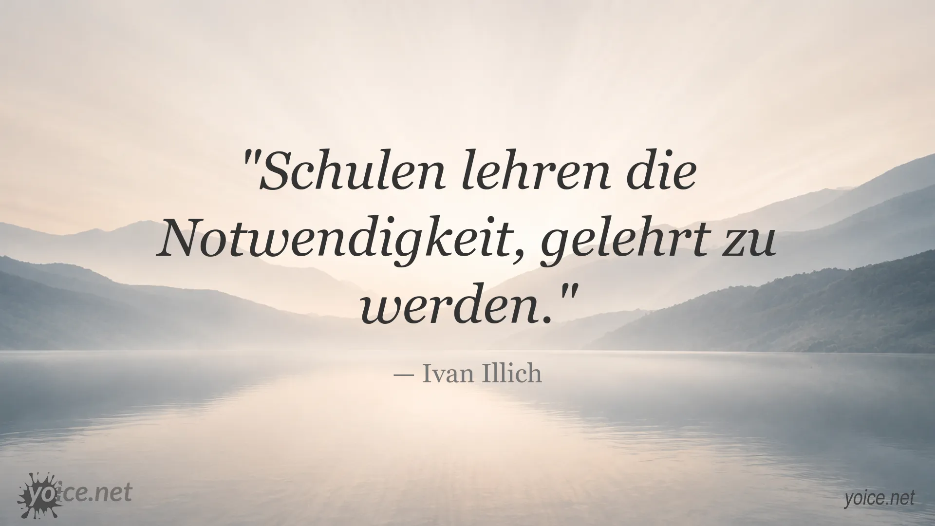 Zitatgrafik von Ivan Illich über Schulen und die Notwendigkeit, gelehrt zu werden