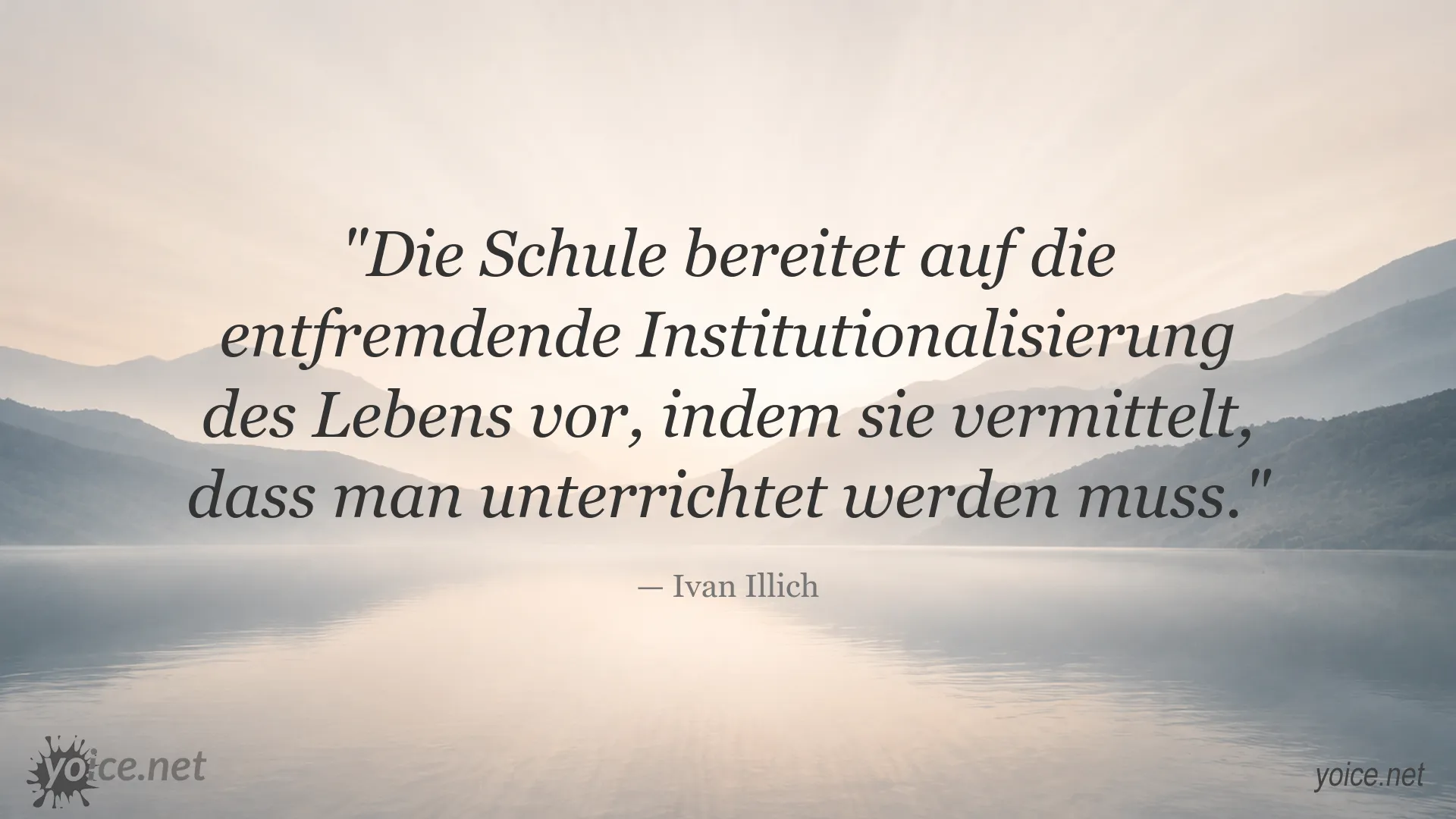 Zitatbild von Ivan Illich über Schule und die Institutionalisierung des Lebens