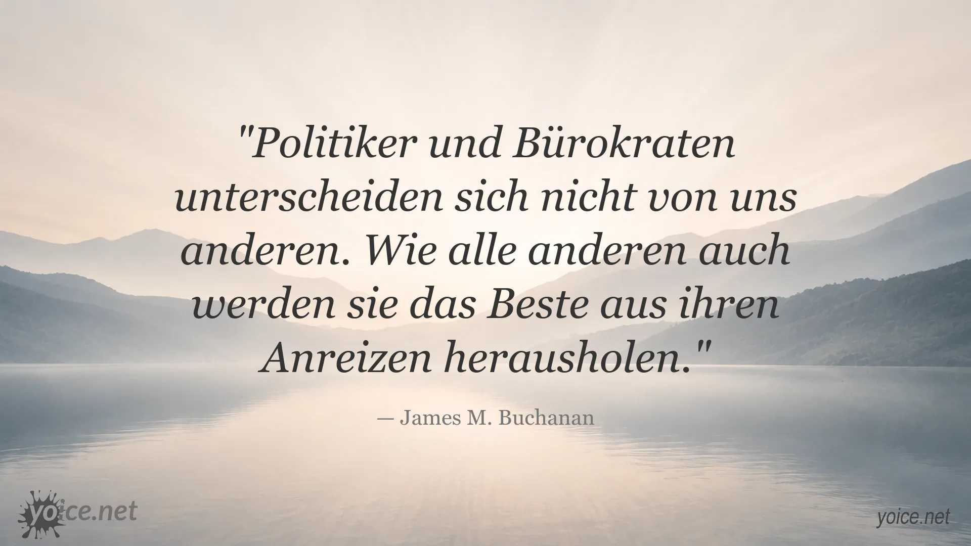 Zitat von James M. Buchanan über Politiker, Bürokraten und Anreize
