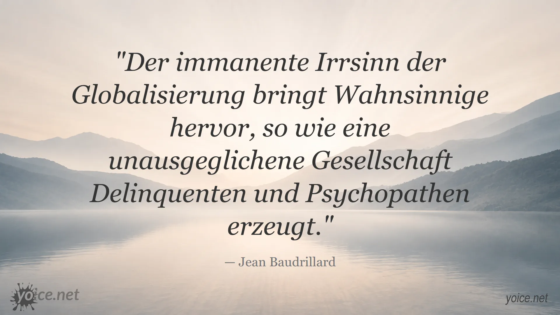 Zitat von Jean Baudrillard über den Wahnsinn der Globalisierung und unausgeglichene Gesellschaften
