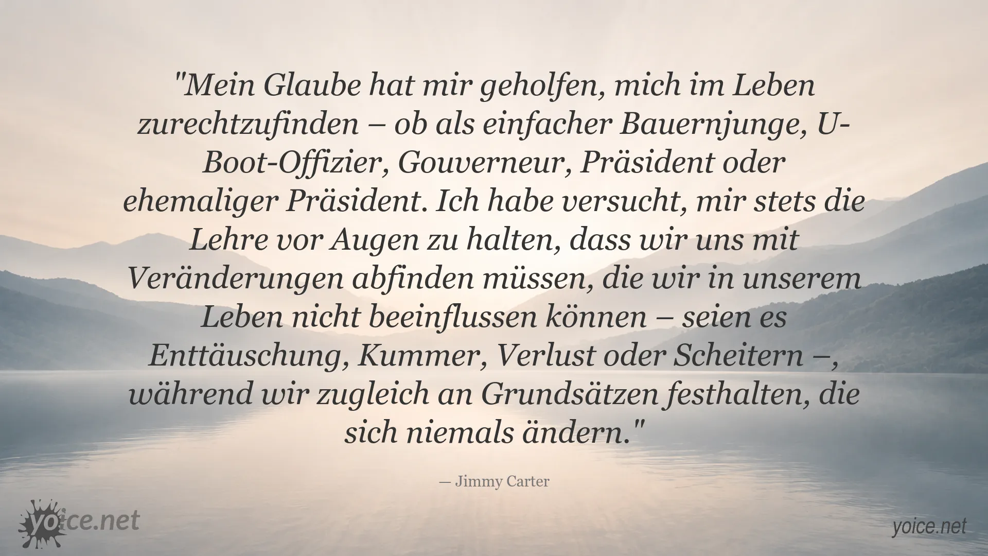 Jimmy Carter Zitat über Glauben, Veränderungen im Leben und unveränderliche Prinzipien