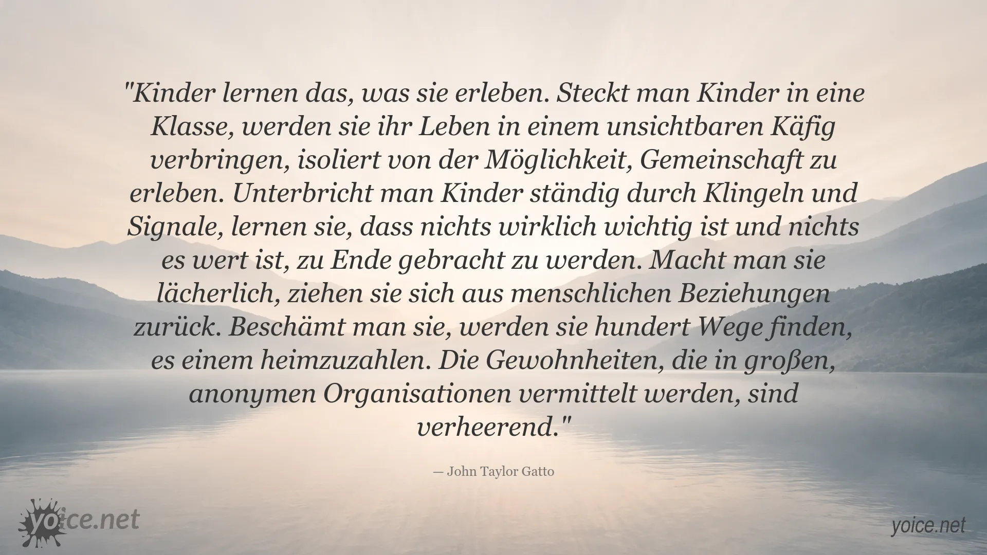 Zitat von John Taylor Gatto über Kinder und Bildung