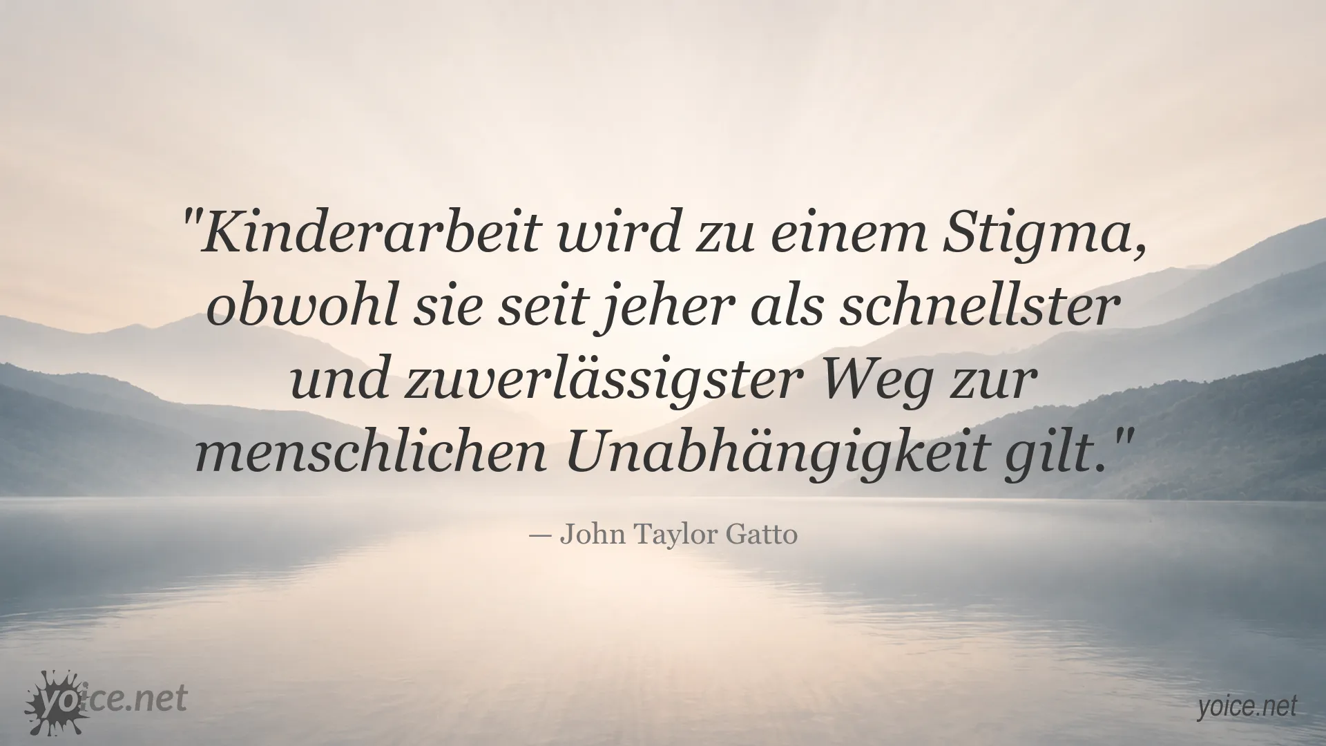 Zitatbild von John Taylor Gatto über Kinderarbeit und menschliche Unabhängigkeit