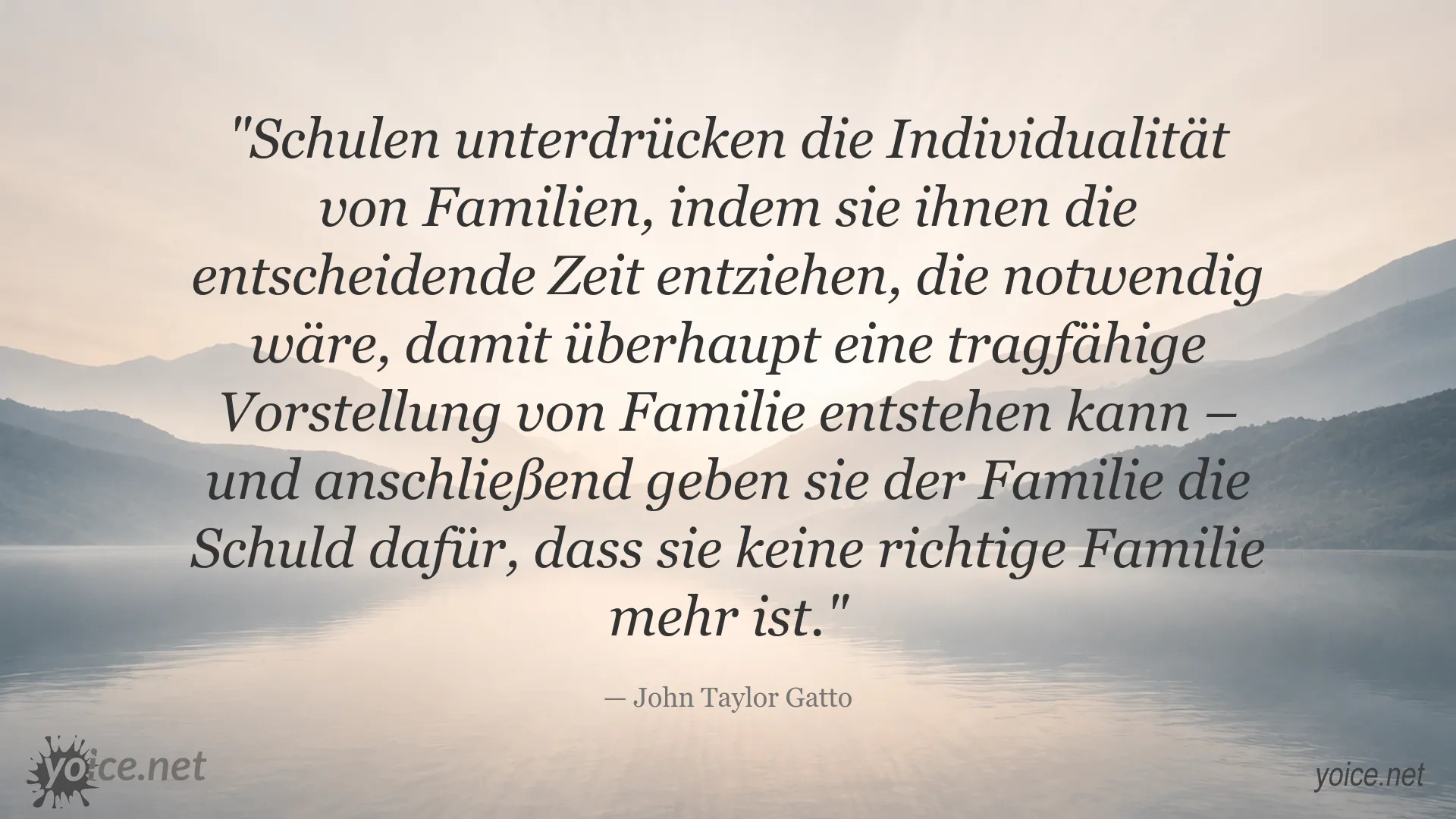 Zitat von John Taylor Gatto über Schule, Familie und den Verlust von Individualität