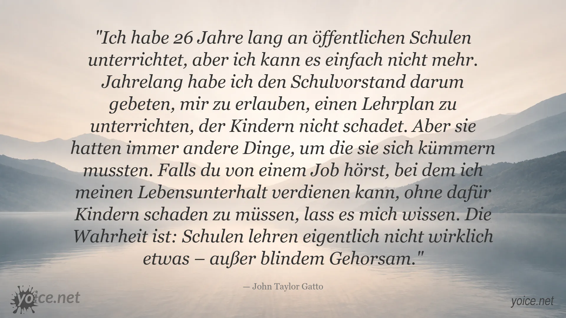 Zitatbild von John Taylor Gatto über Schulen, Bildung und blinden Gehorsam