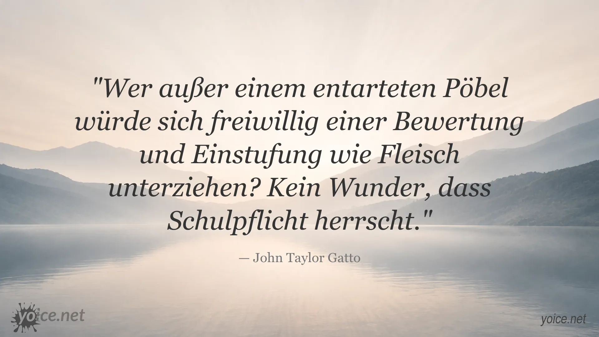 Zitatbild von John Taylor Gatto über Schulpflicht, Bewertung und gesellschaftliche Einstufung