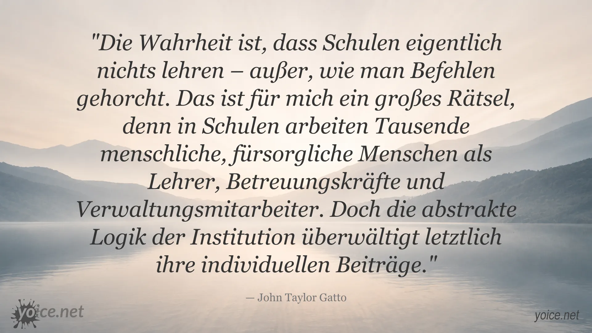 Zitatgrafik von John Taylor Gatto über Schulsystem, Gehorsam und die Logik von Bildungsinstitutionen