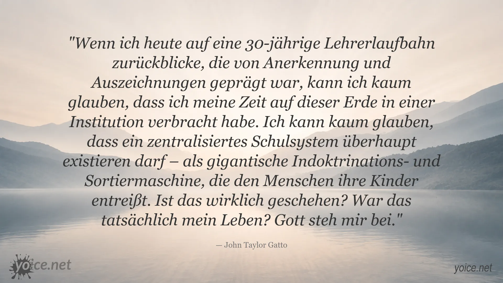 Zitatgrafik von John Taylor Gatto über das zentralisierte Schulsystem und Indoktrination