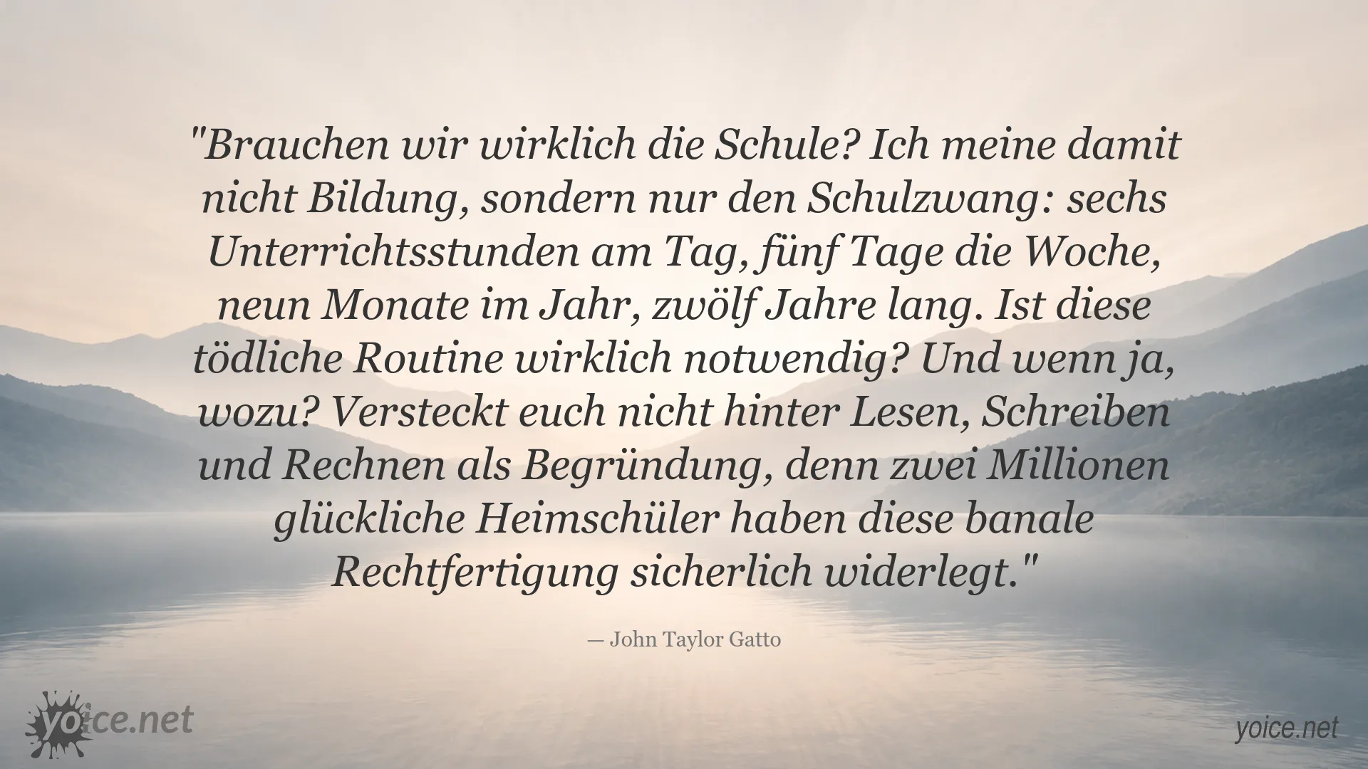 Zitat von John Taylor Gatto über Schulzwang, Bildung und die Notwendigkeit der Schule