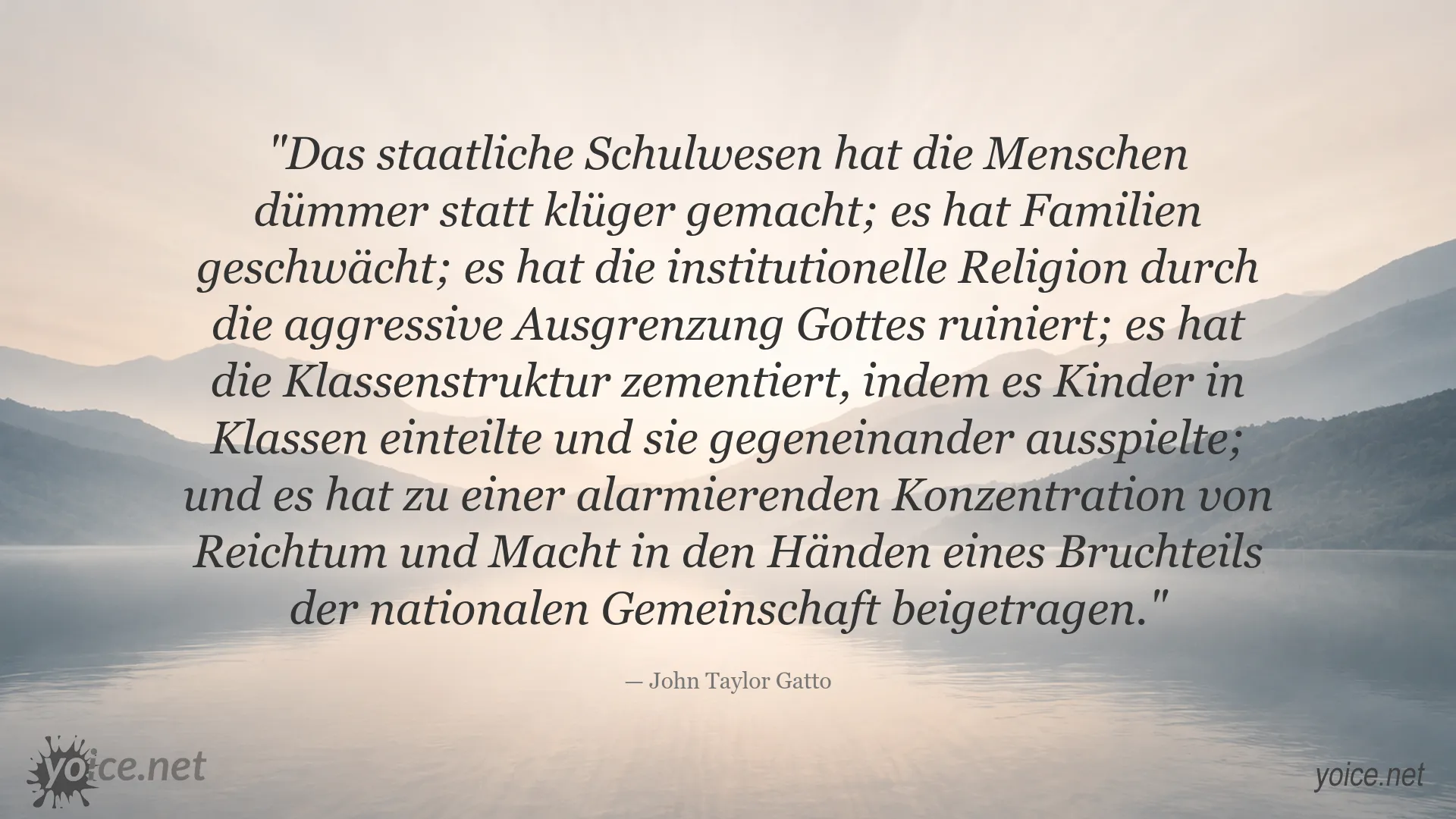 Zitat von John Taylor Gatto über staatliches Schulwesen, Familien, Religion, Klassenstruktur und Macht