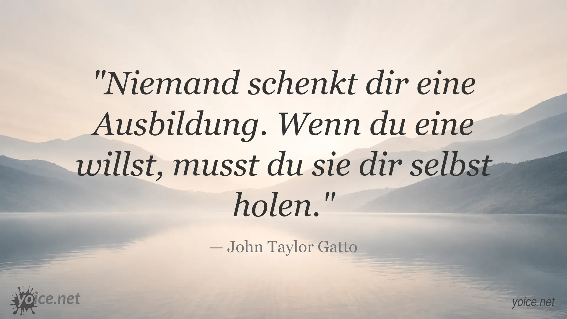 Zitat von John Taylor Gatto über selbstbestimmte Bildung und Ausbildung