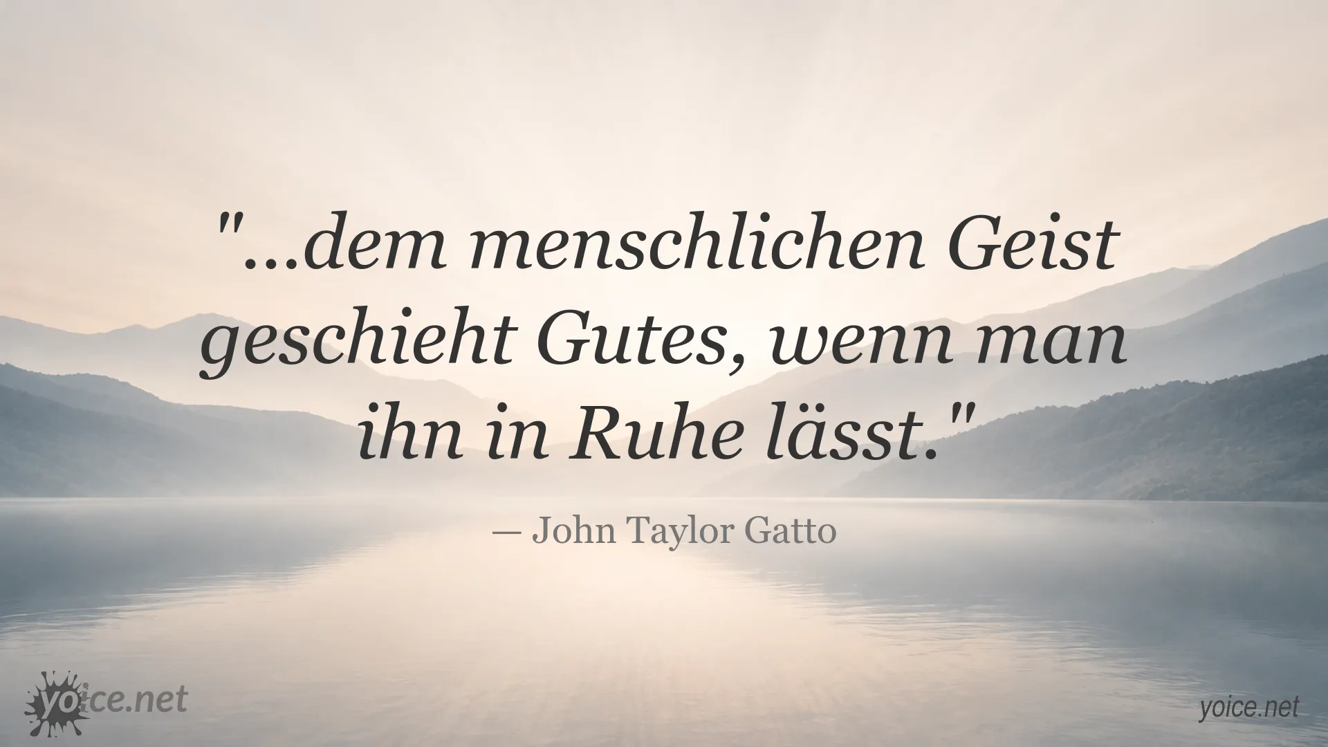 Zitatgrafik von John Taylor Gatto über die Bedeutung von Ruhe für den menschlichen Geist