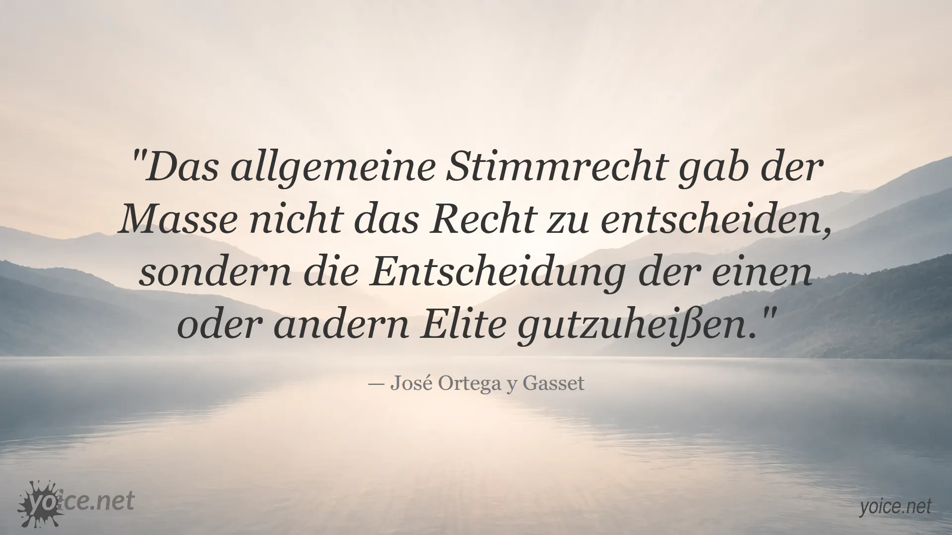 Zitat von José Ortega y Gasset über das allgemeine Stimmrecht und die Macht der Eliten