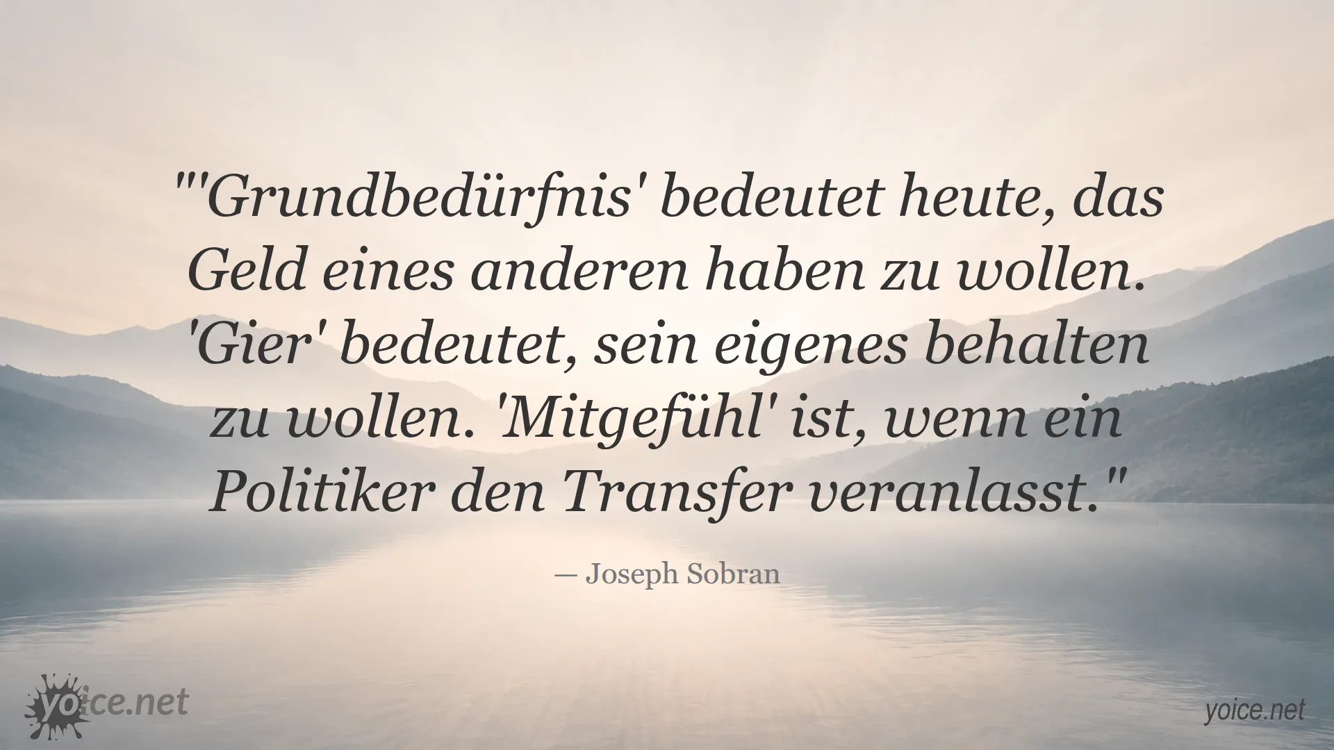 Zitat von Joseph Sobran über Grundbedürfnis, Gier und Mitgefühl in der Politik