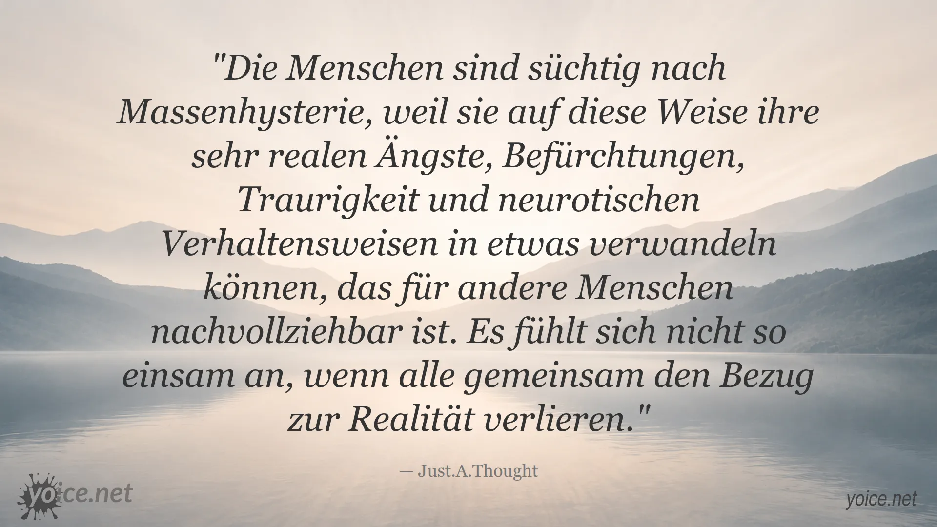 Zitat von Just.A.Thought über Massenhysterie und menschliche Ängste