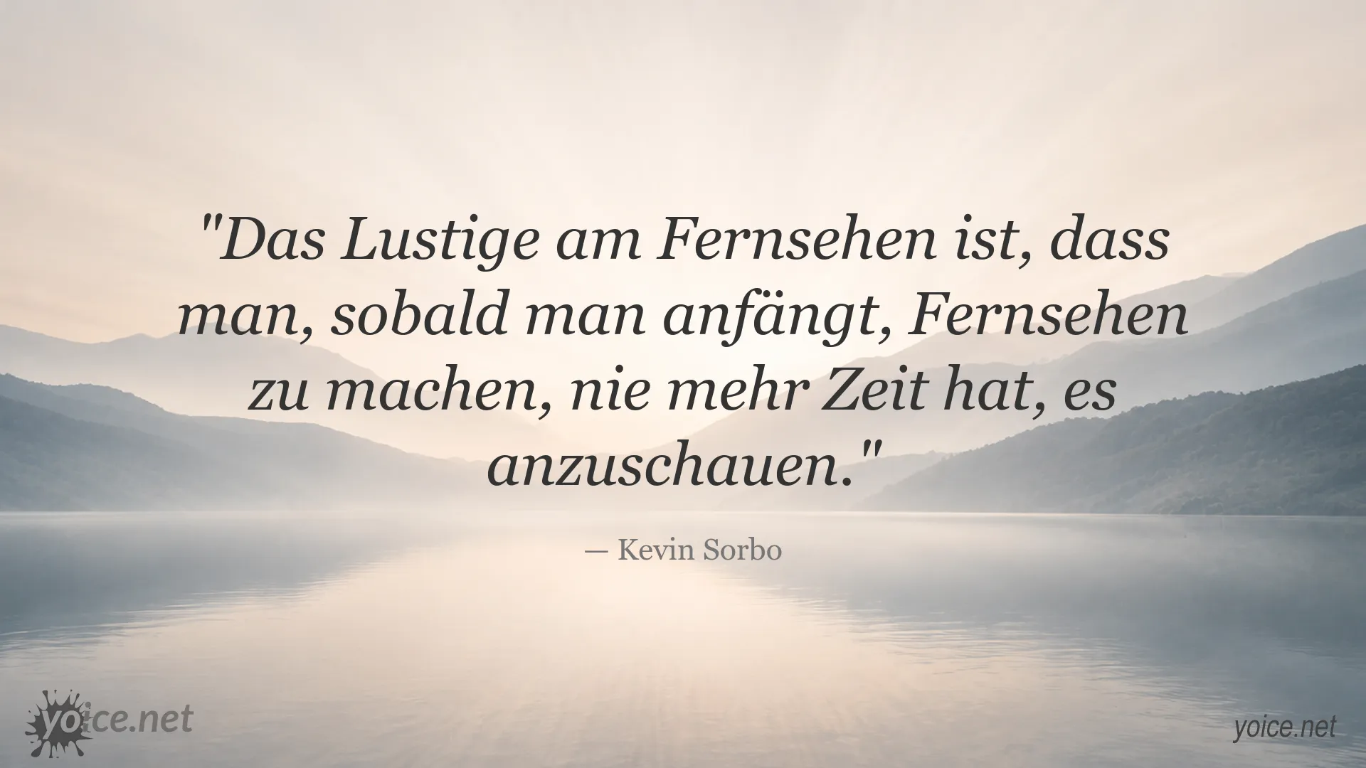 Zitat von Kevin Sorbo über Fernsehen und fehlende Zeit zum Fernsehen