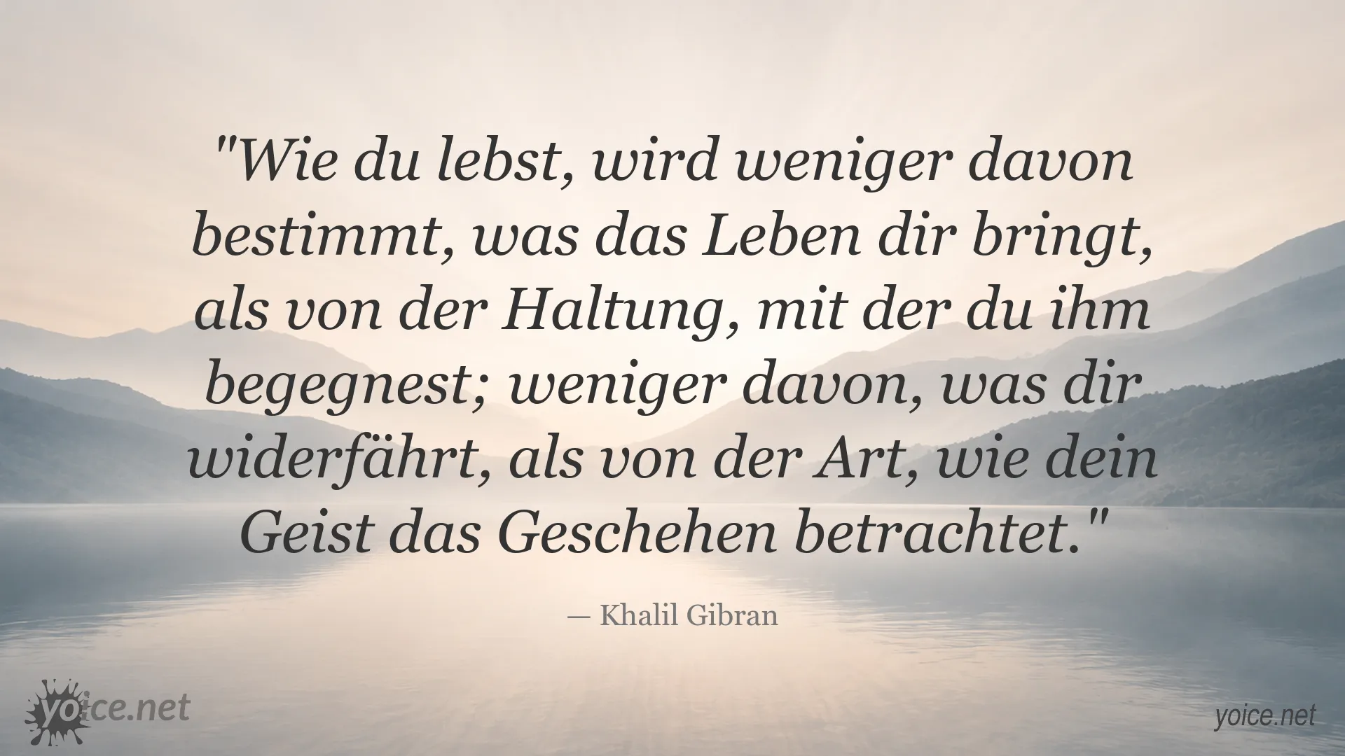 Zitatbild von Khalil Gibran über das Leben und die eigene Haltung