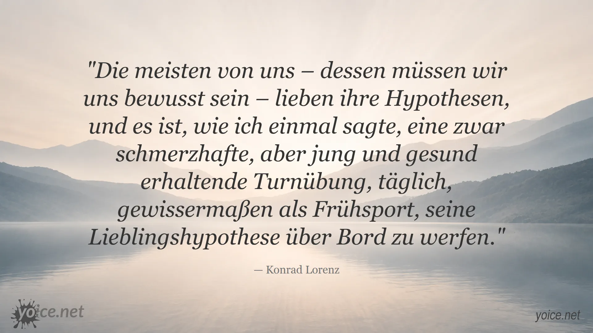 Zitat von Konrad Lorenz über das tägliche Über Bord werfen von Hypothesen