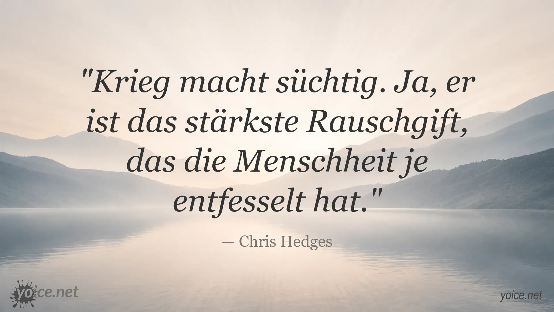 Zitat von Chris Hedges über die süchtig machende Wirkung von Krieg