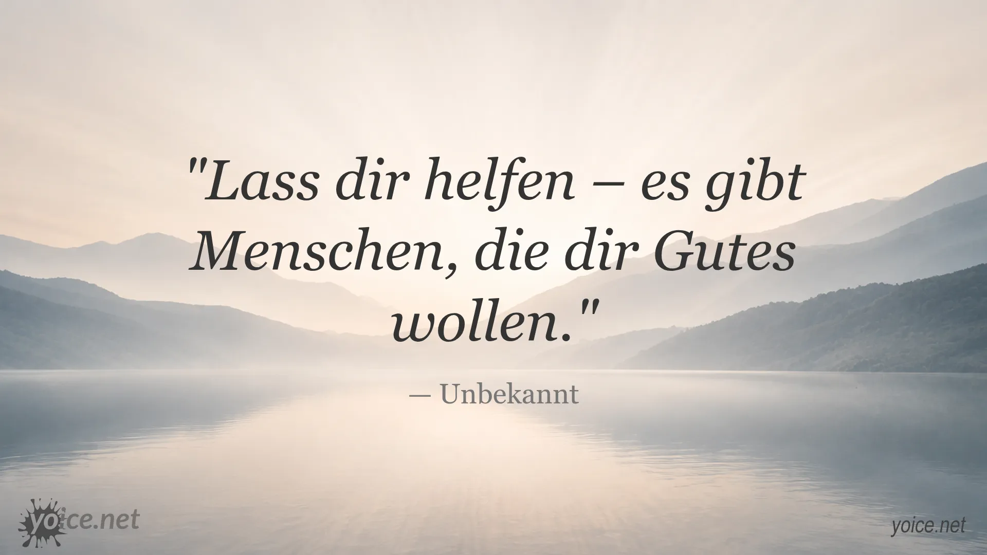 Motivational quote by Unbekannt: Lass dir helfen – es gibt Menschen, die dir Gutes wollen.