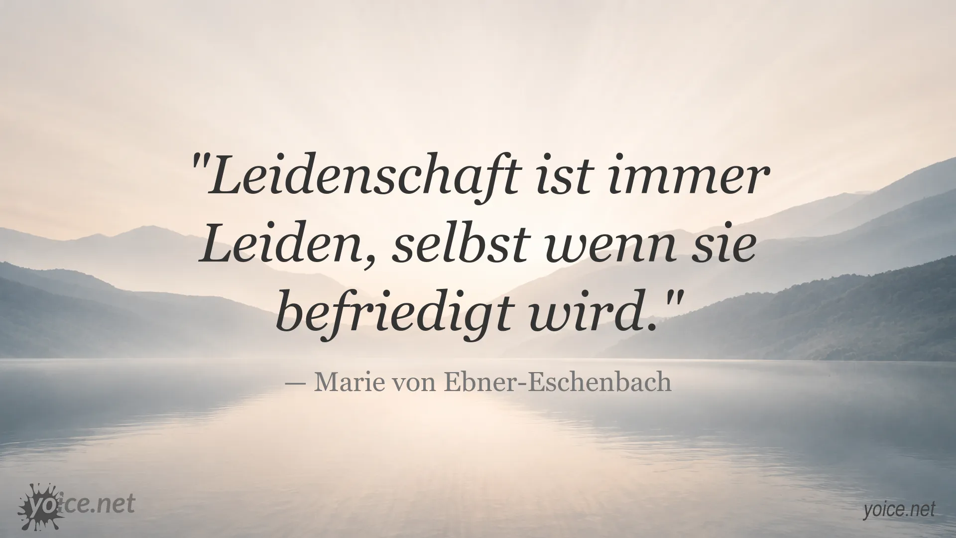 Zitatbild von Marie von Ebner-Eschenbach über Leidenschaft und Leiden