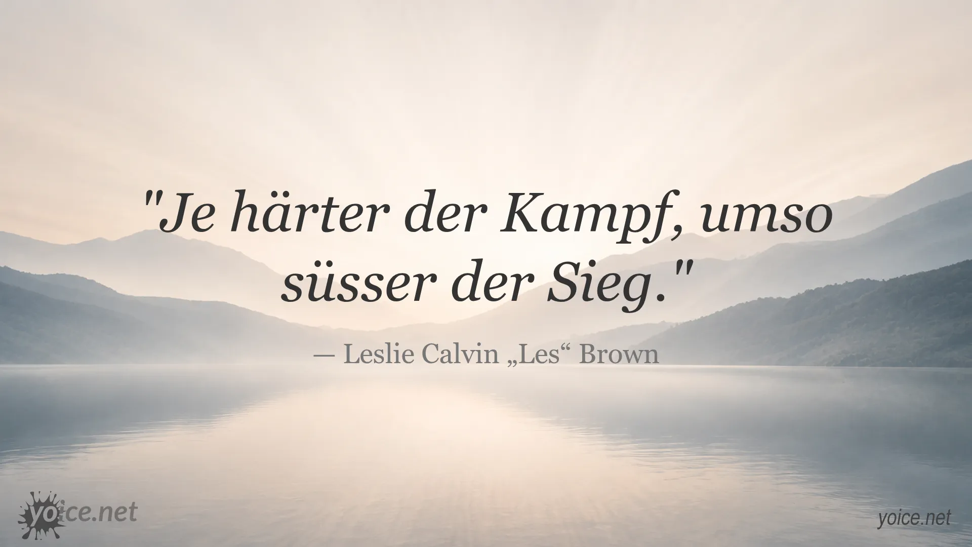 Leslie Calvin Les Brown Zitat über den süssen Sieg nach hartem Kampf