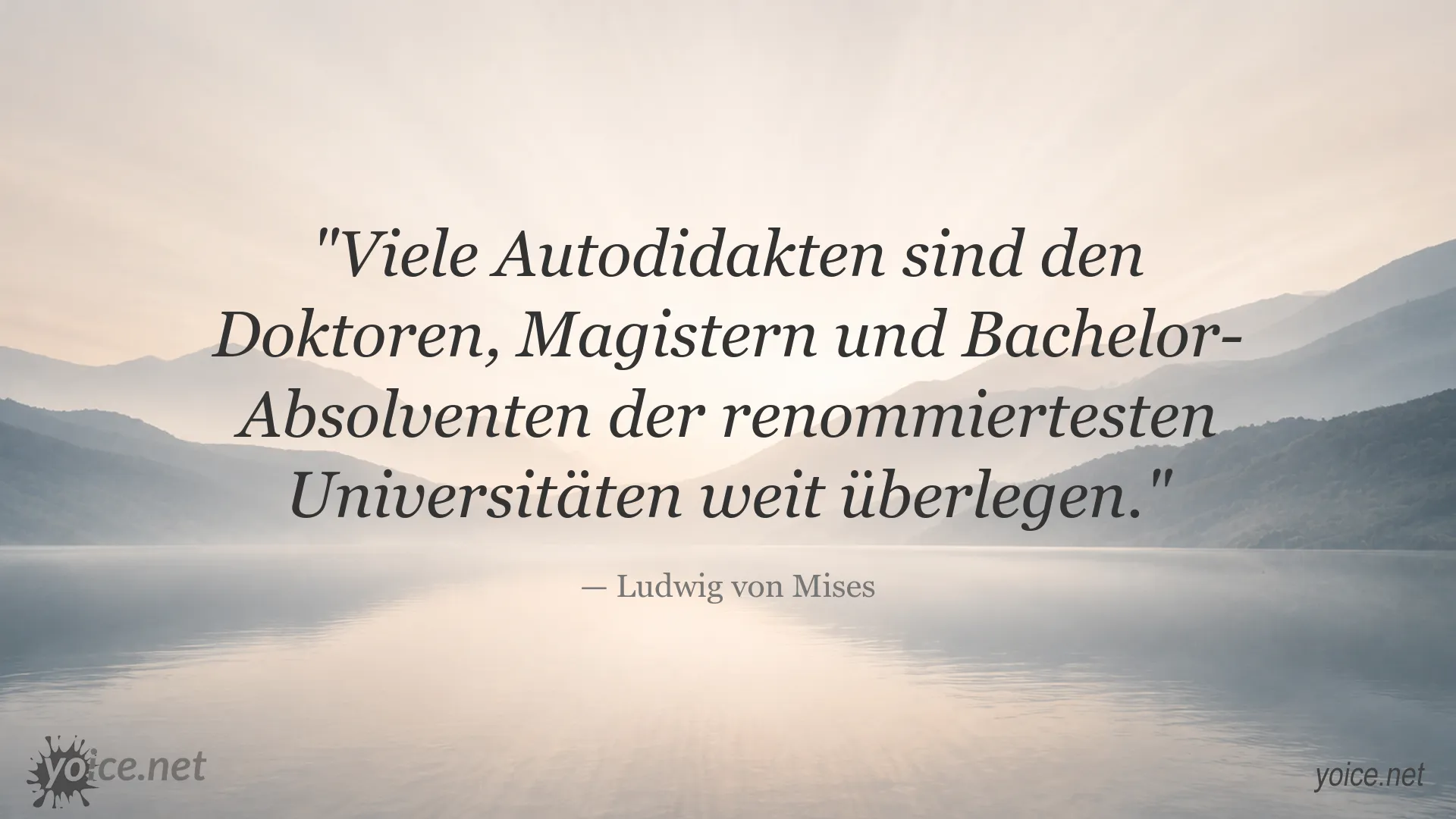 Zitatbild von Ludwig von Mises über Autodidakten und akademische Ausbildung
