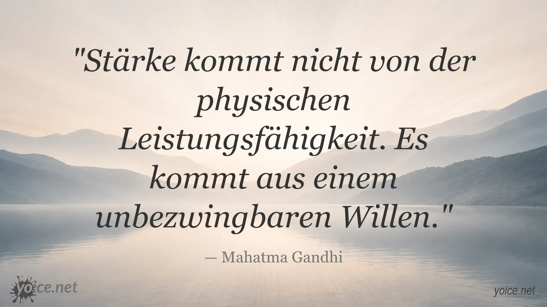 Zitat von Mahatma Gandhi ueber Staerke und unbezwingbaren Willen