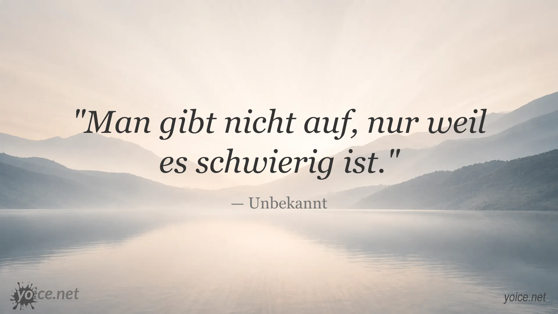 Motivierendes Zitat: Man gibt nicht auf, nur weil es schwierig ist von Unbekannt