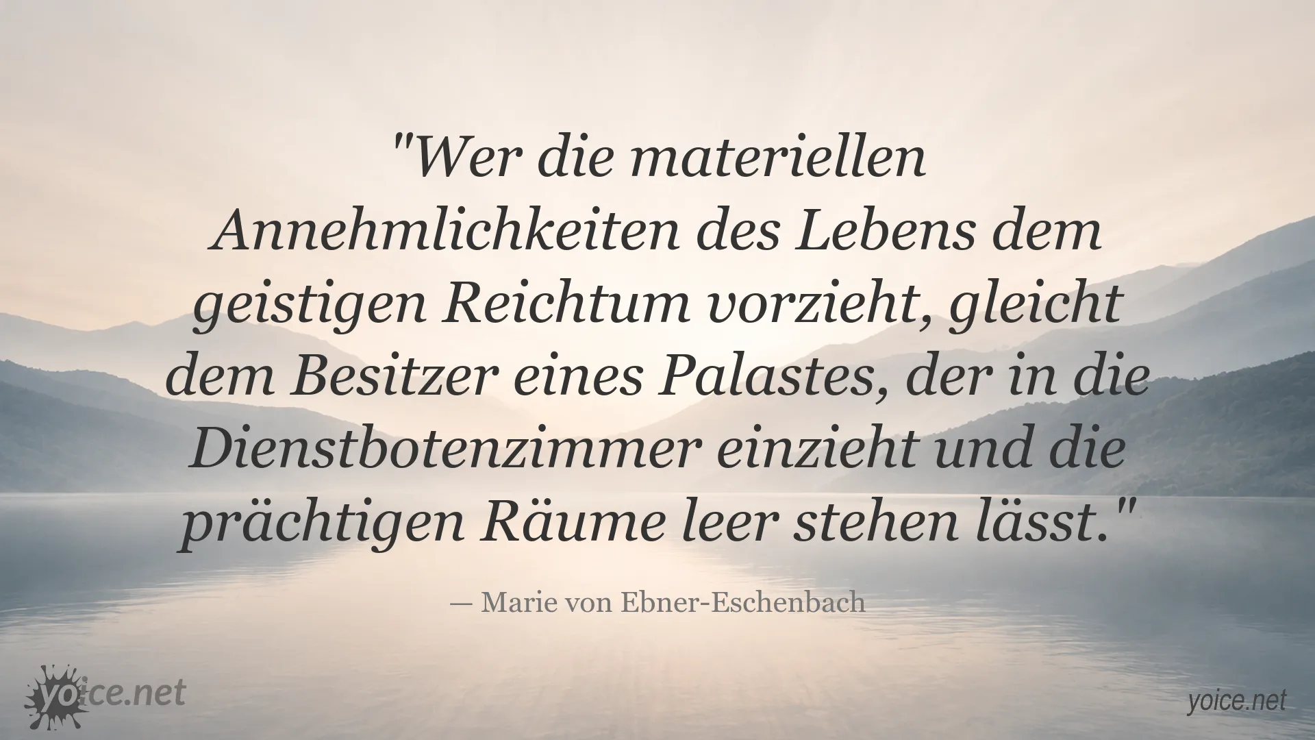 Zitat von Marie von Ebner-Eschenbach über materielle Annehmlichkeiten und geistigen Reichtum