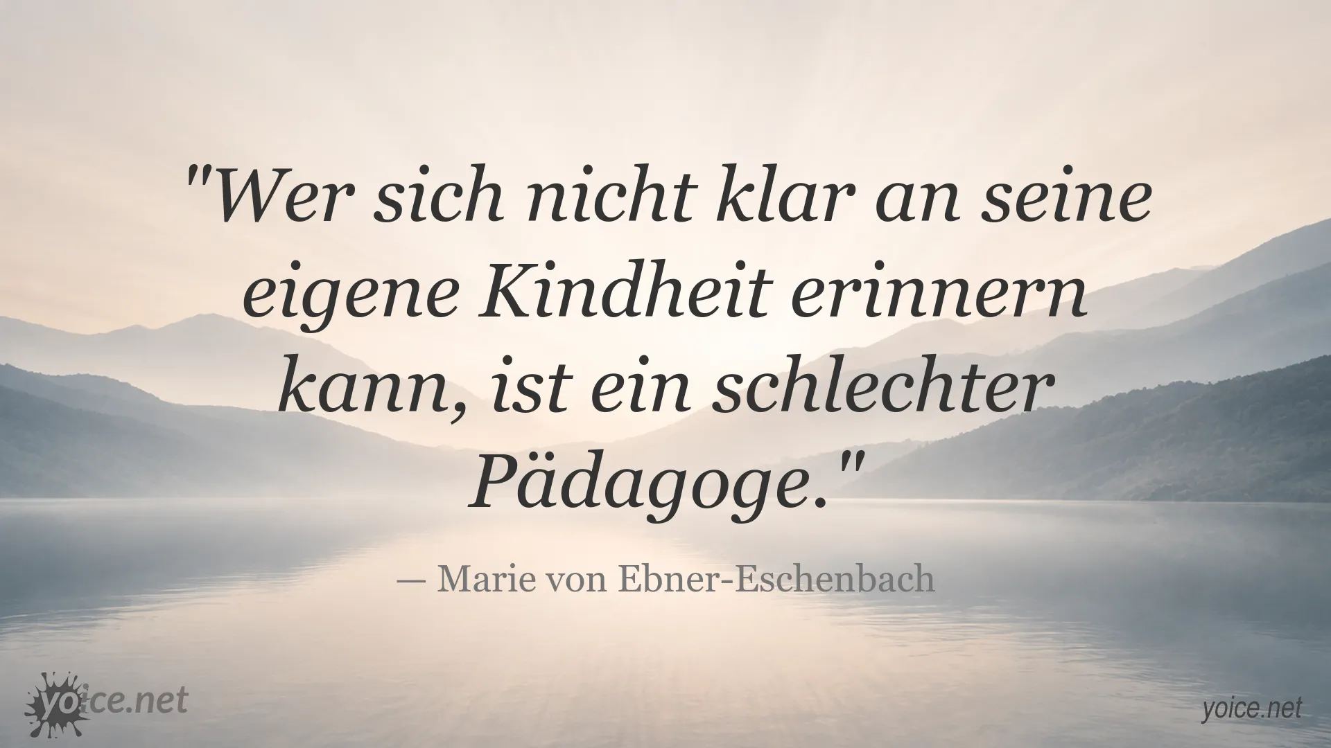Zitatmotiv von Marie von Ebner-Eschenbach über Pädagogik und die Erinnerung an die eigene Kindheit