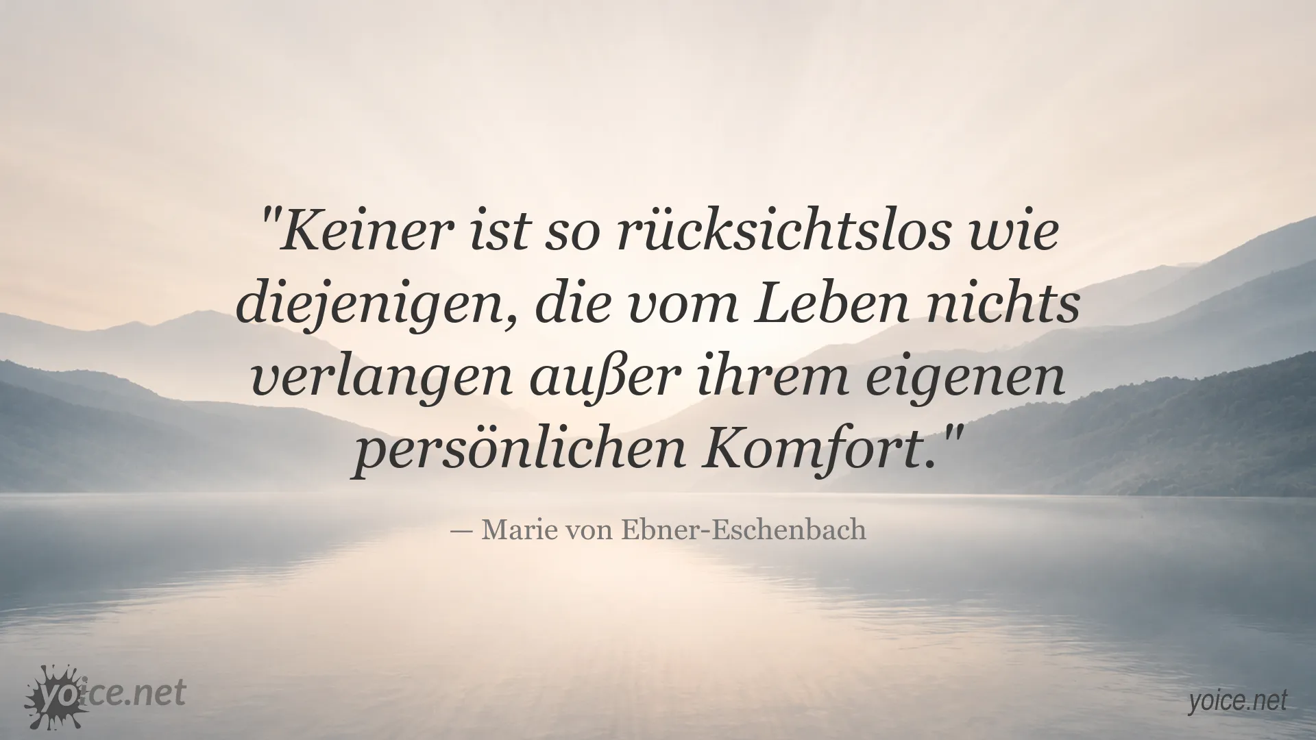 Zitat von Marie von Ebner-Eschenbach über Rücksichtslosigkeit und persönlichen Komfort