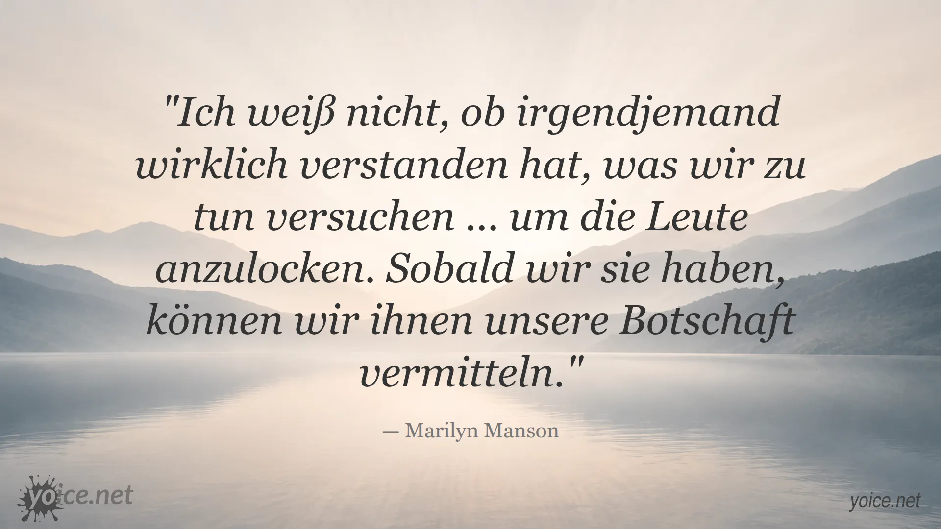Zitat von Marilyn Manson über das Anlocken von Menschen und das Vermitteln einer Botschaft