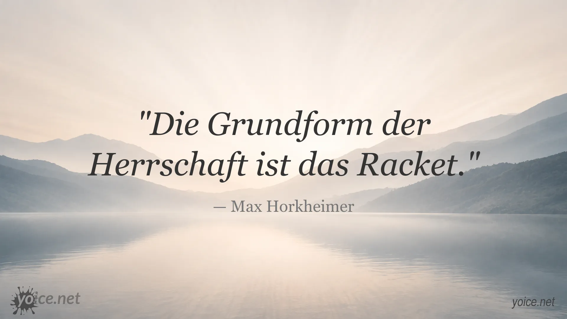 Zitat von Max Horkheimer: Die Grundform der Herrschaft ist das Racket