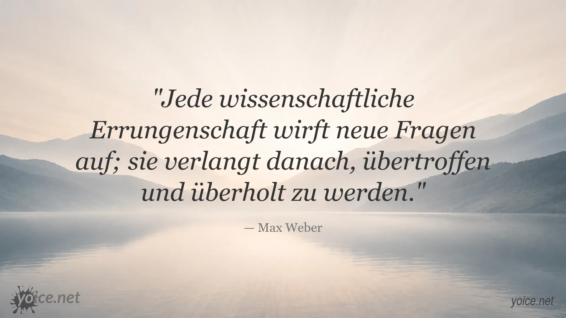 Zitat von Max Weber über wissenschaftliche Errungenschaften und neue Fragen