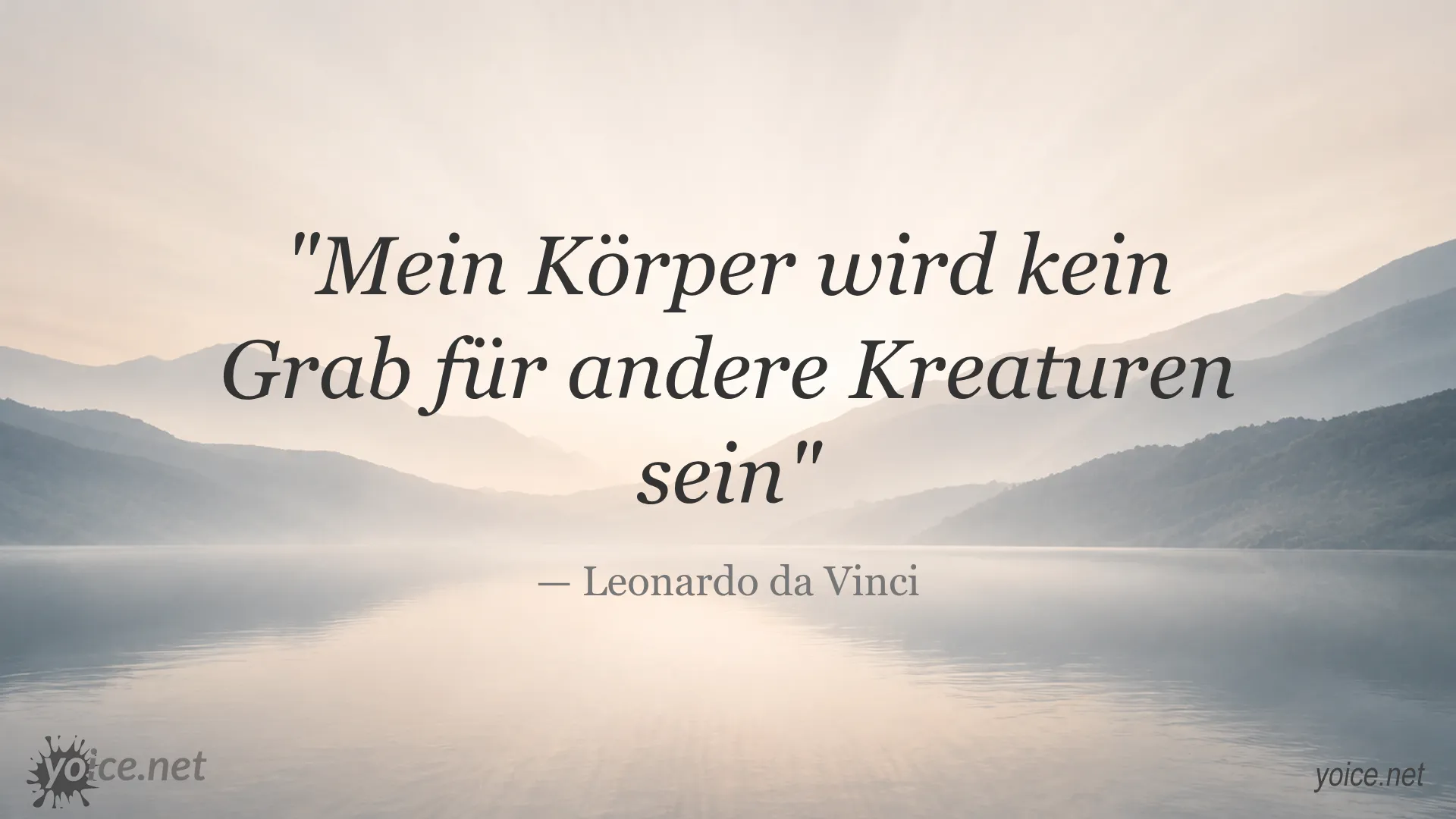 Zitat von Leonardo da Vinci: Mein Körper wird kein Grab für andere Kreaturen sein